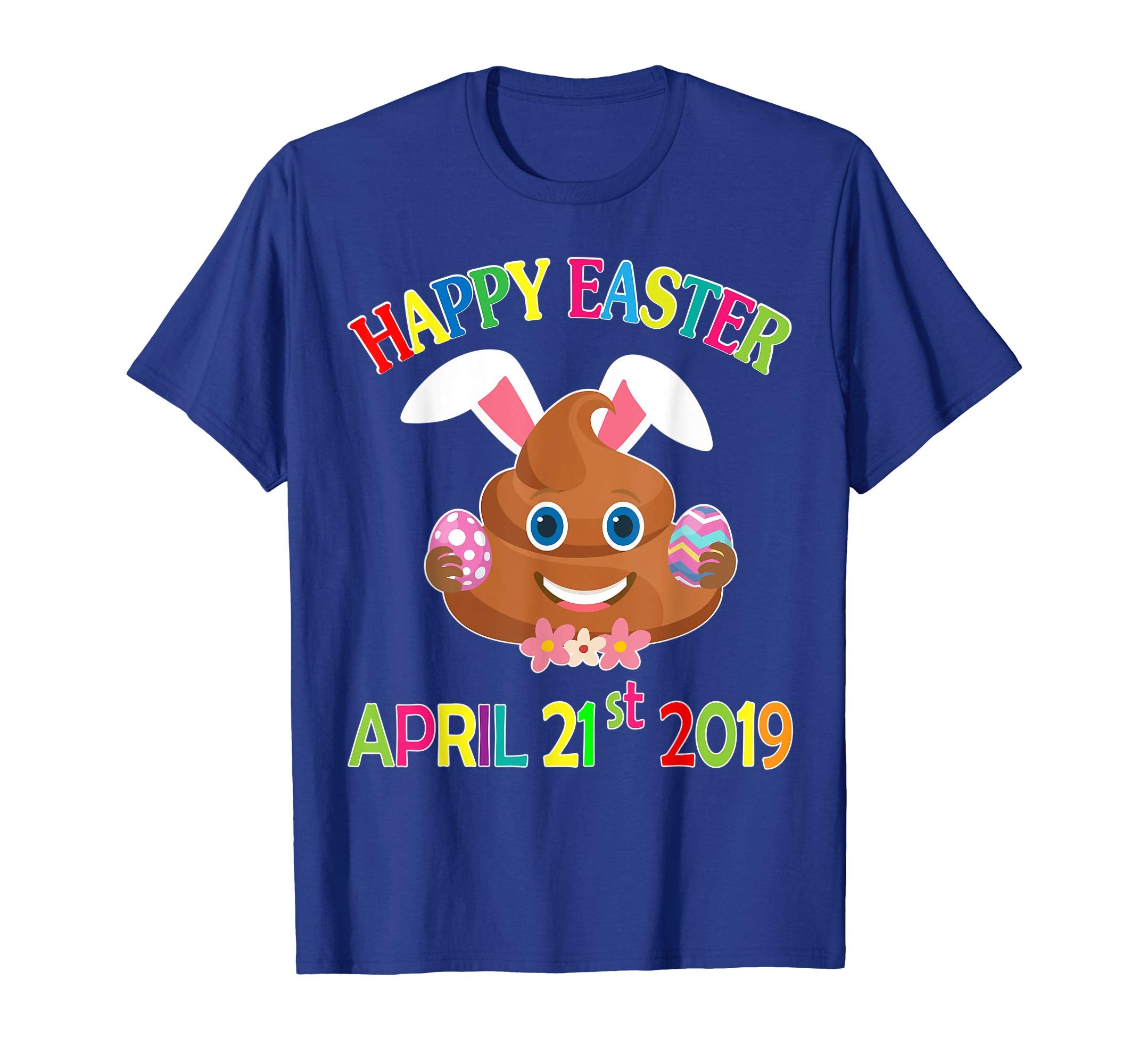 Poop Bunny &amp; Easter Eggs Happy Easter April 21st 2019 Shirt