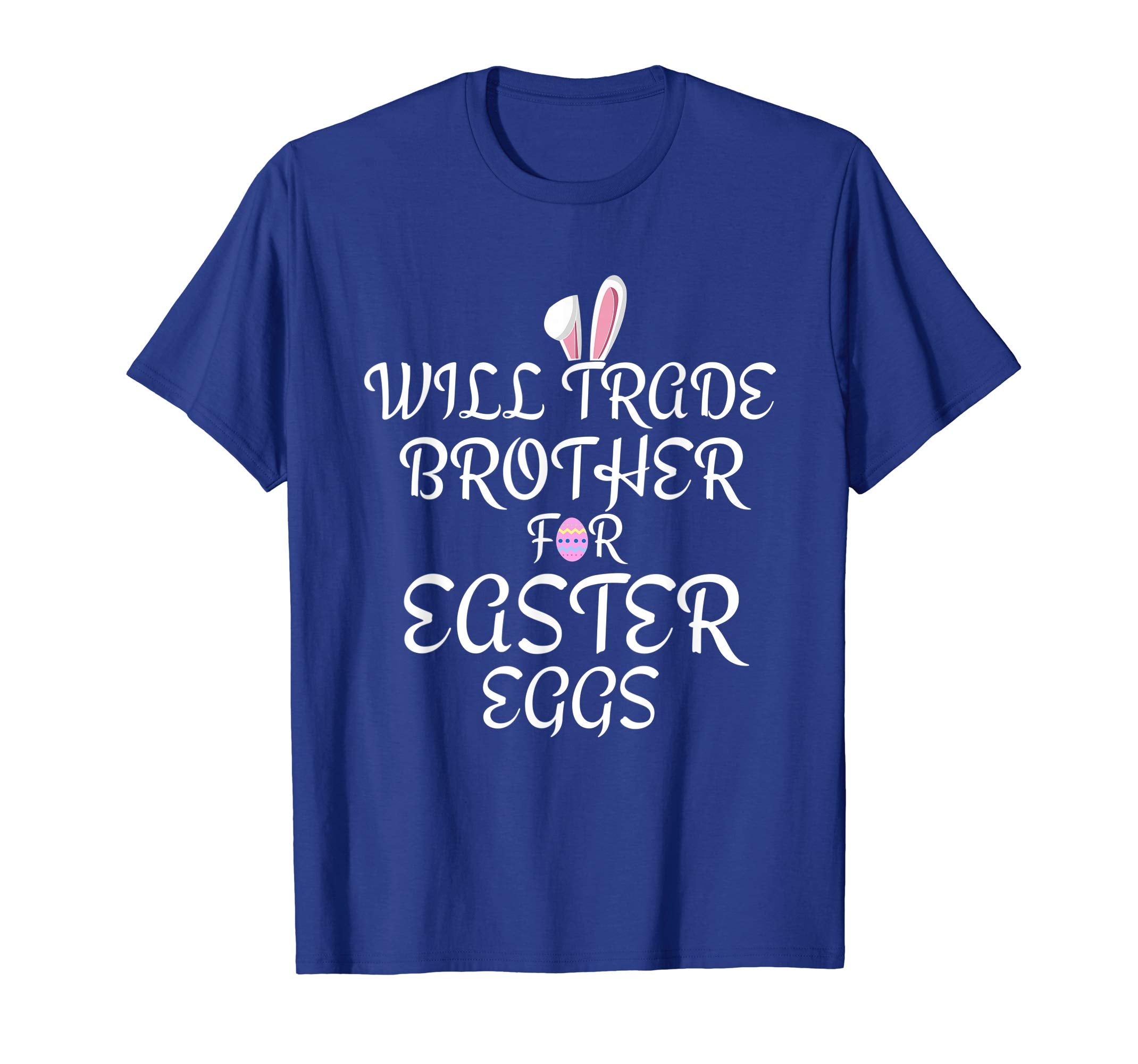 Will Trade Brother for Easter Eggs Shirt Kids Toddler Adults