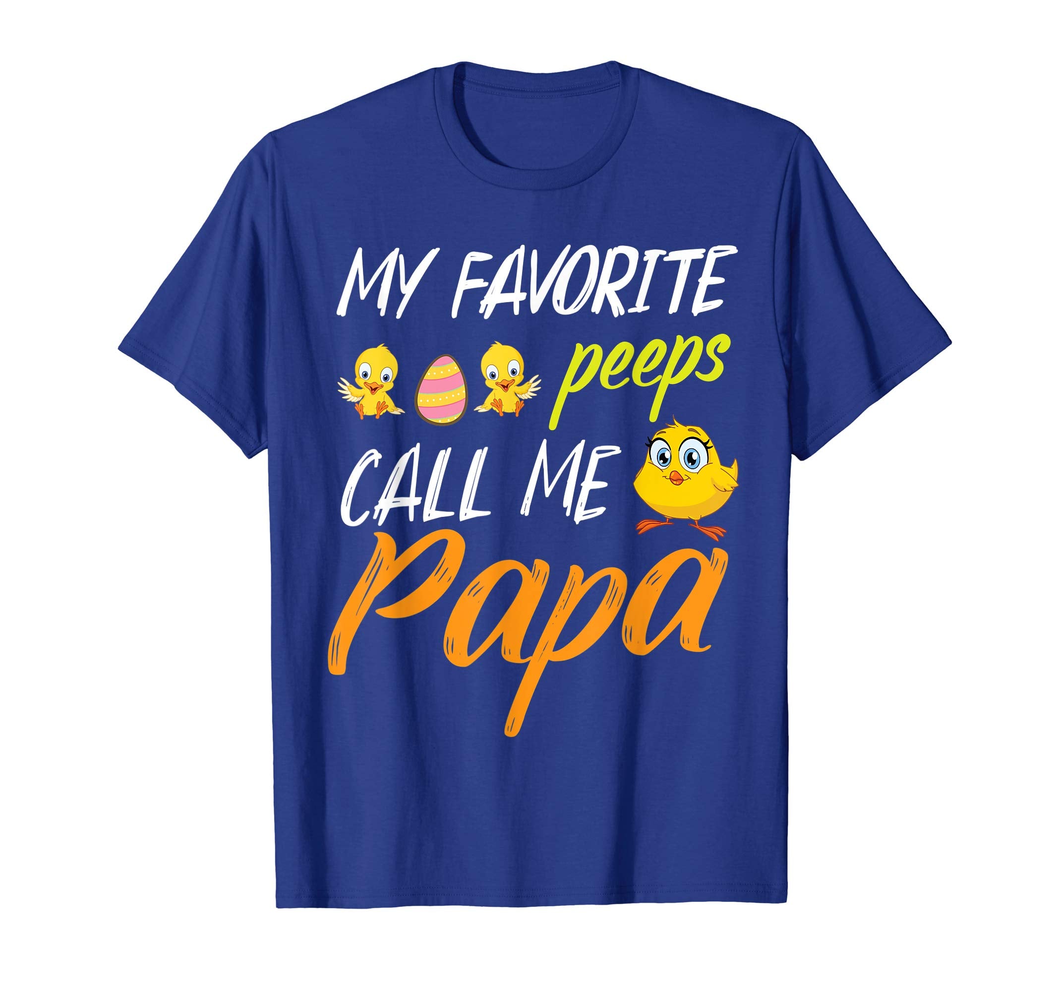 My Favorite Peeps Chicks Call Me Papa Happy Easter Day Shirt