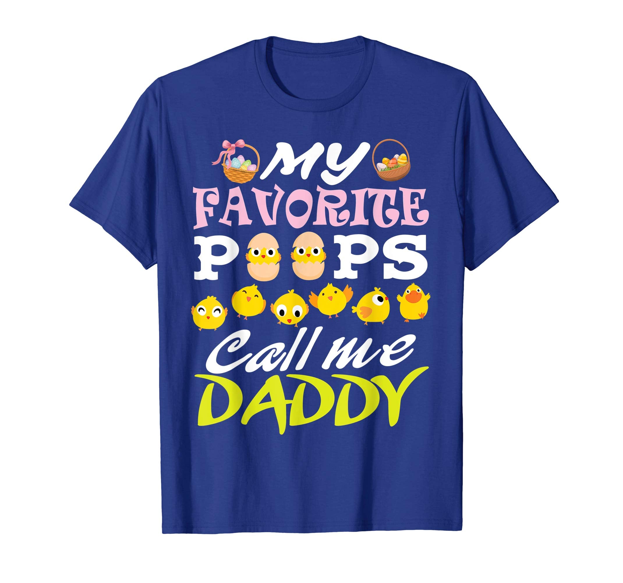 My Favorite Peeps Chicks Call Me Daddy Easter Eggs Shirt