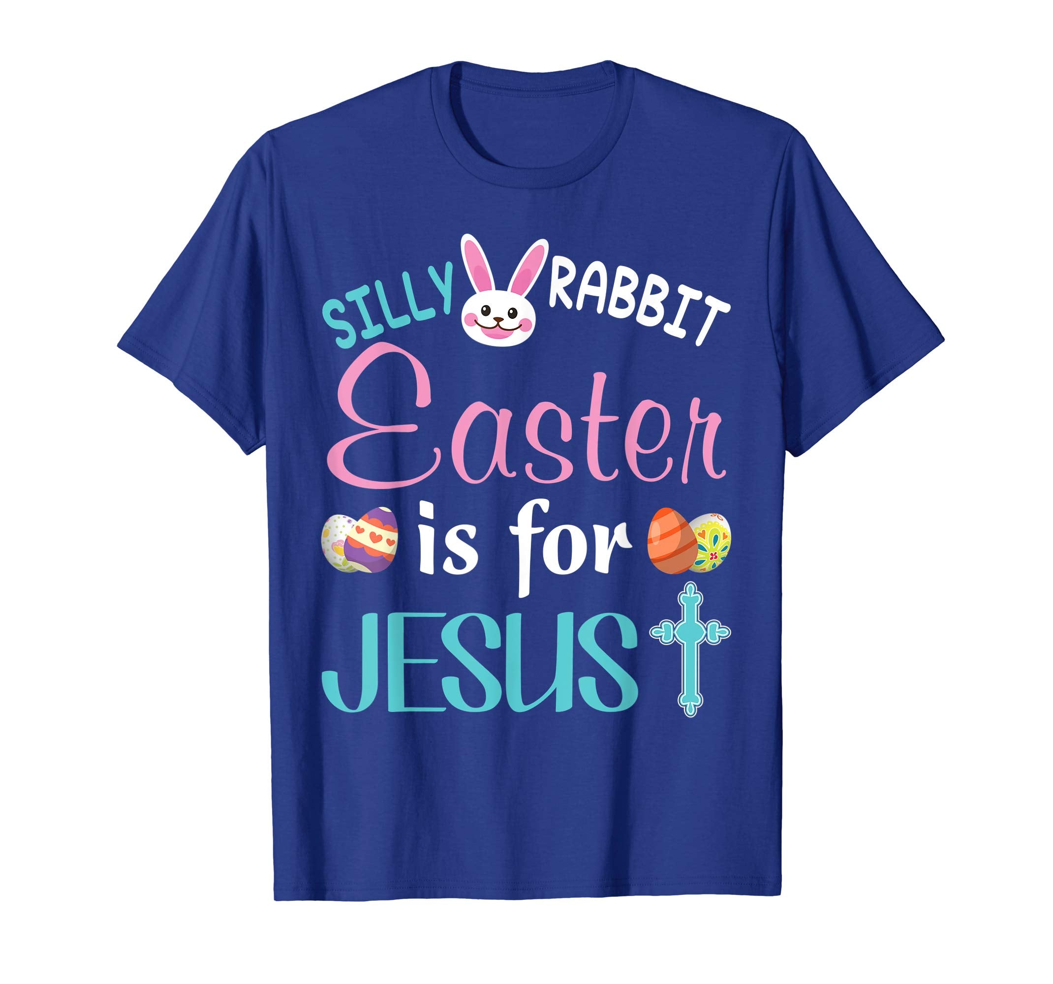 Silly Rabbit Easter Is For Jesus Bunny T-Shirt Egg Hunting