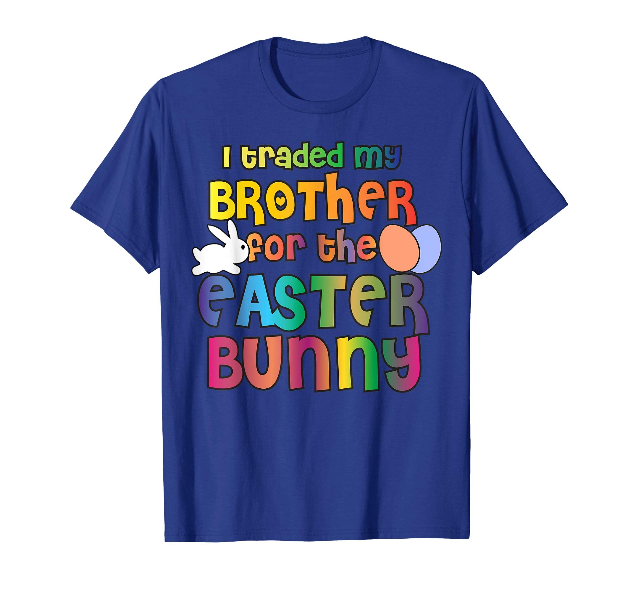 Easter Shirt For Girls Boys I Traded My Brother For A Bunny