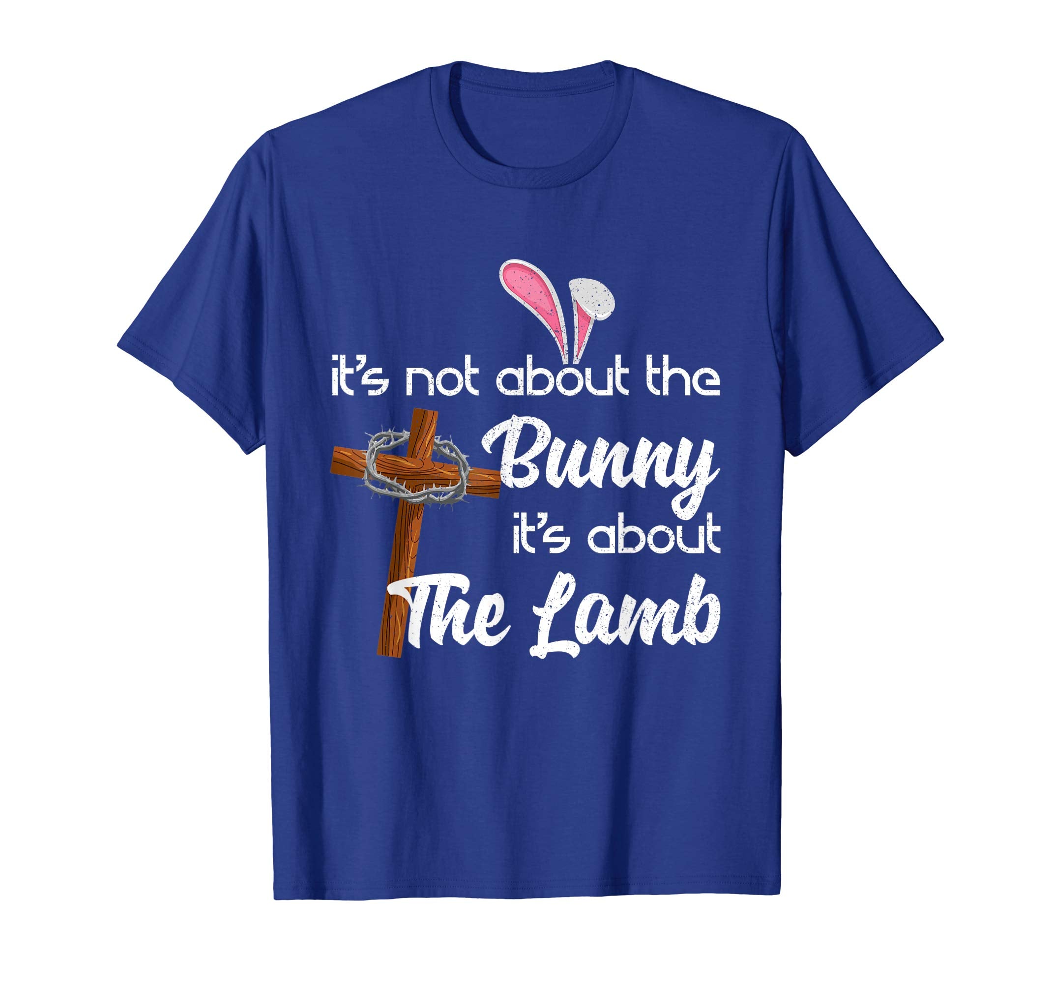 It's Not About The Bunny It's About The Lamb Easter T-Shirt