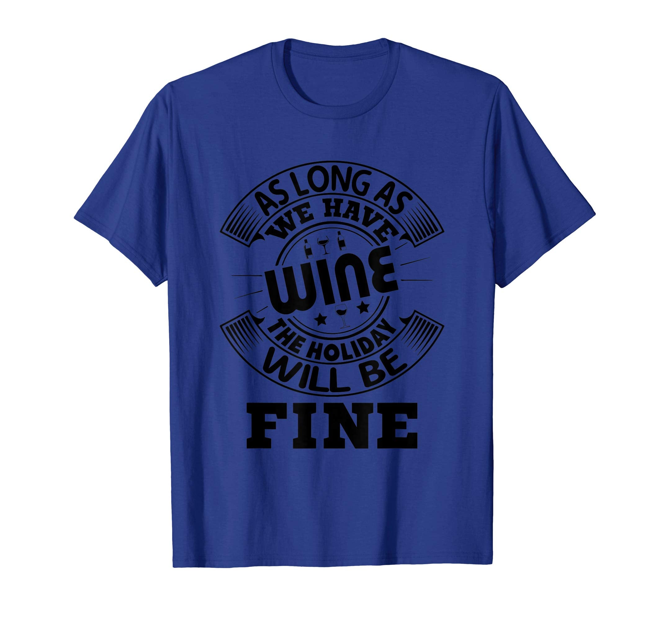 Funny We Have Wine The Holiday Will Be fine Easter Shirt