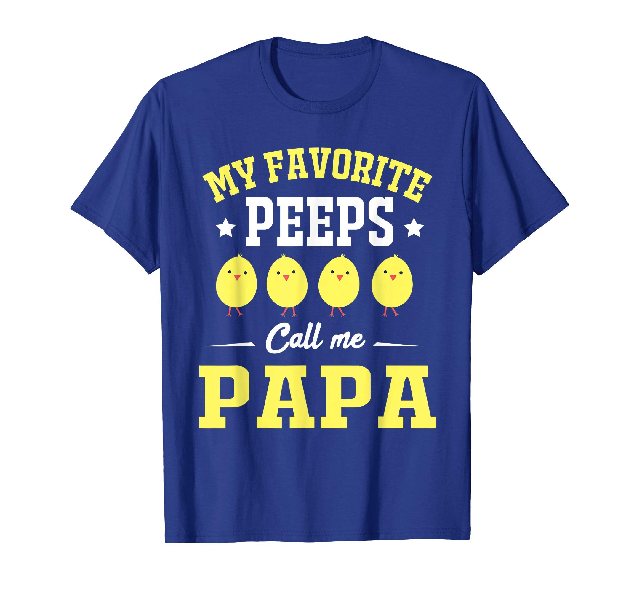 My Favorite Peeps Call Me Papa Easter Day T-Shirt