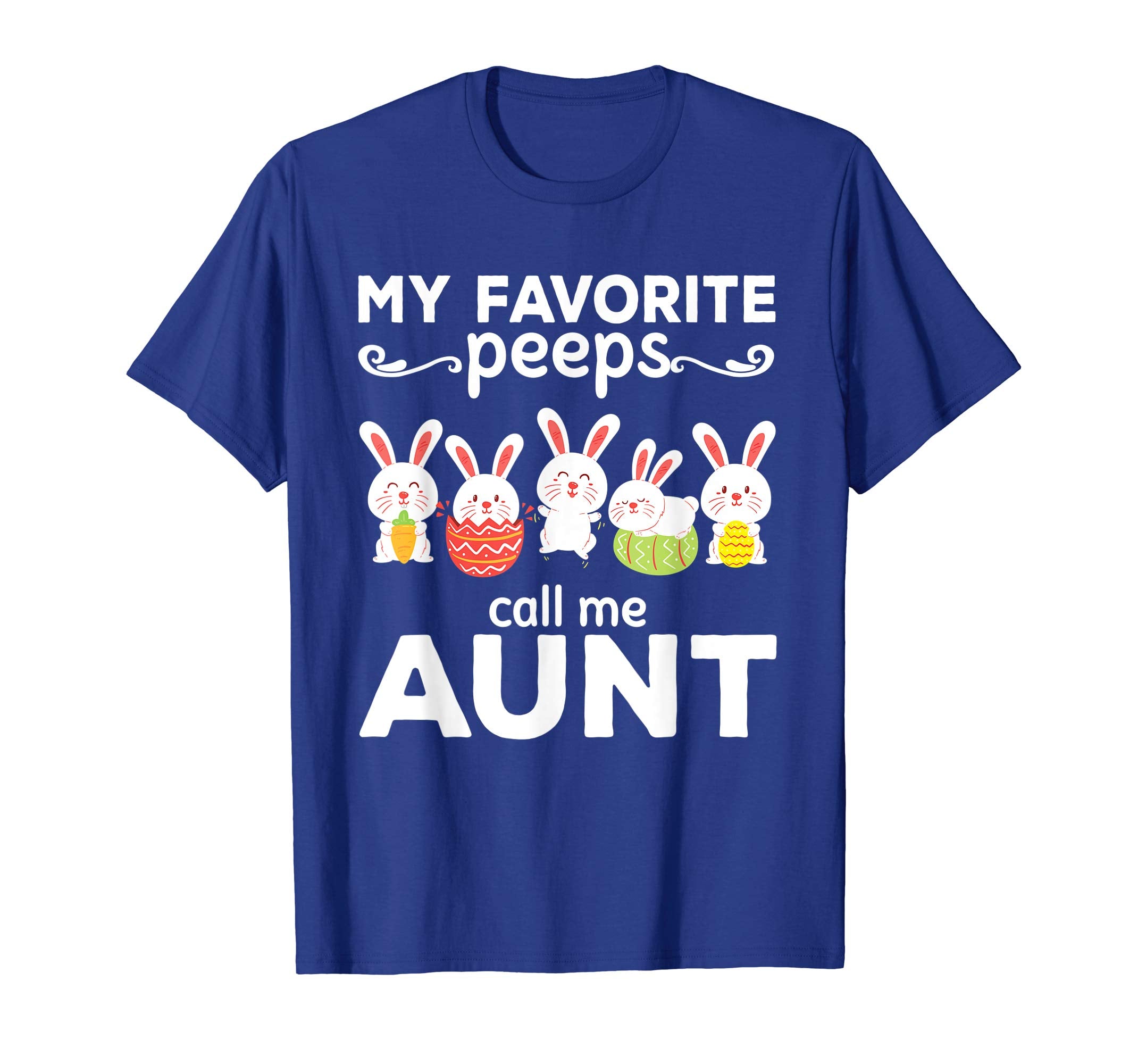 My Favorite Peeps Call Me Aunt Funny Easter's Day T-shirt