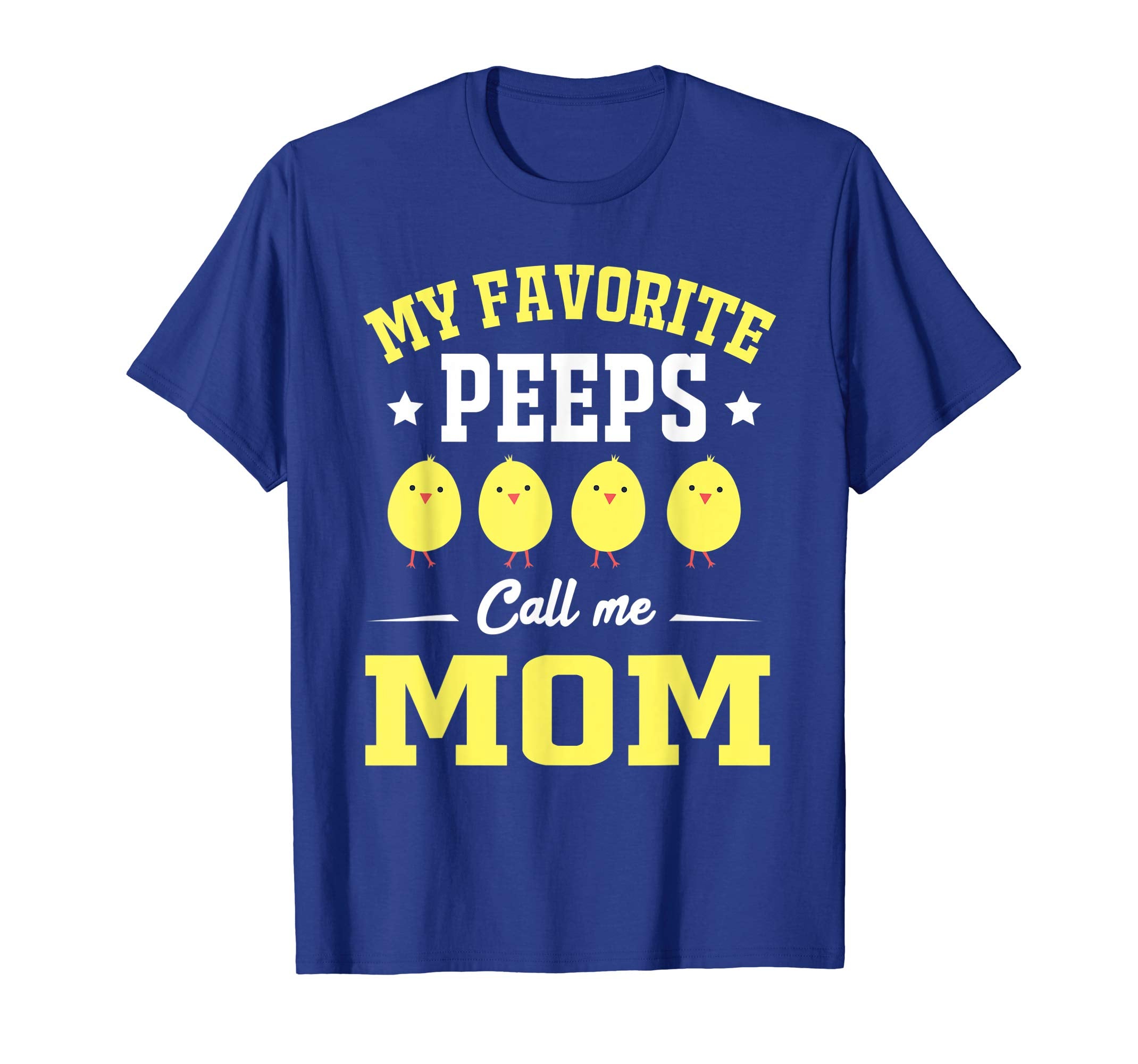 My Favorite Peeps Call Me Mom Easter Day T-Shirt