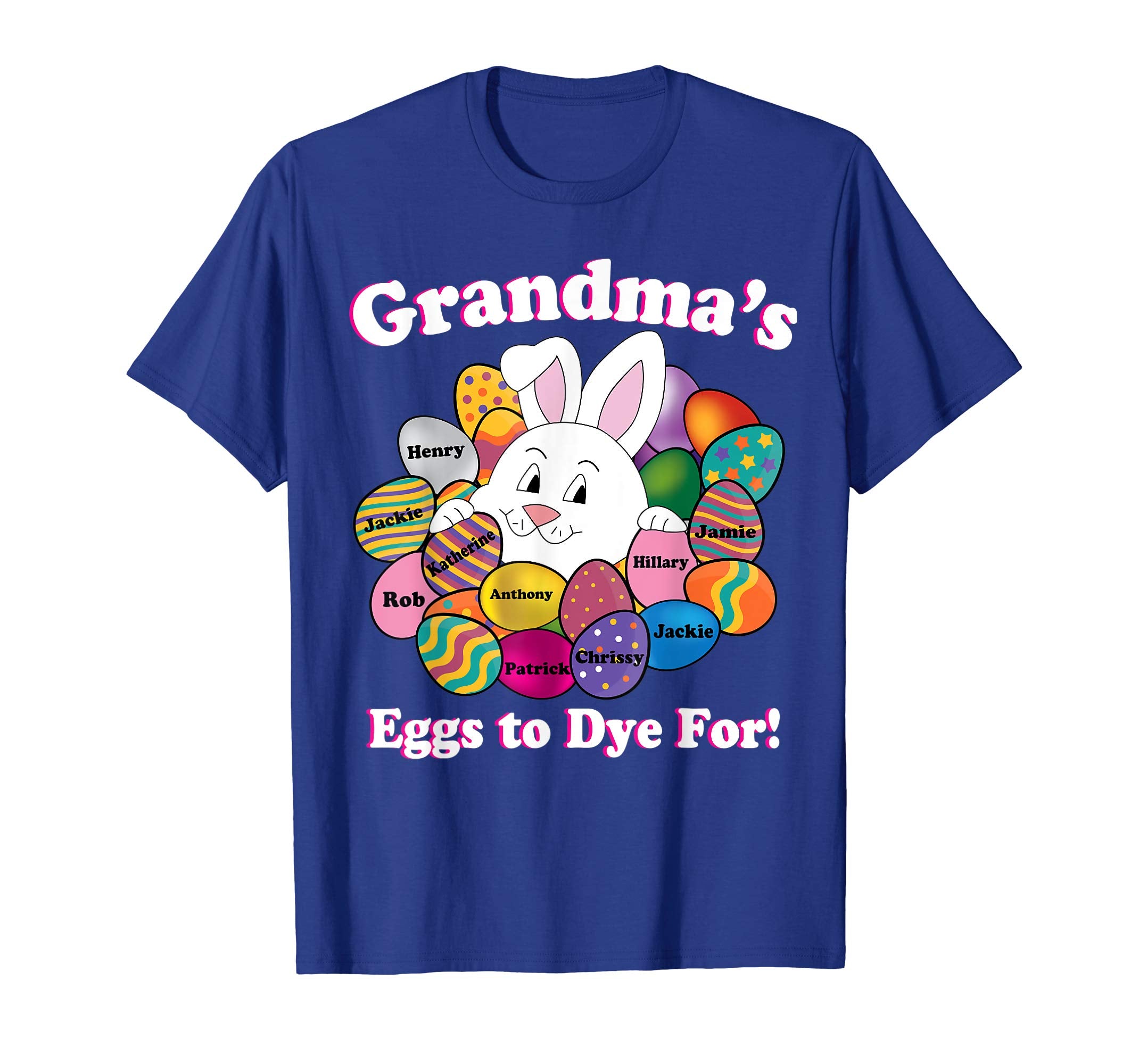 Grandma's Eggs To Dye For Easter Eggs Happy Easter Day Shirt