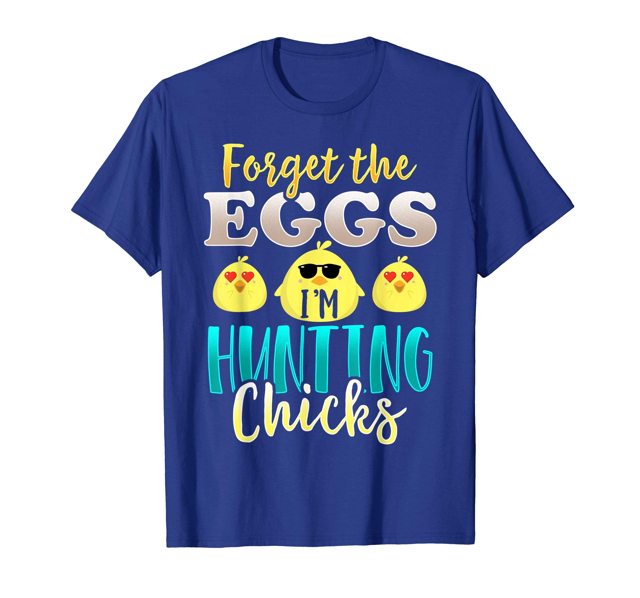 Easter Forget Eggs I'm Hunting Chicks Shirt for Men and Boys
