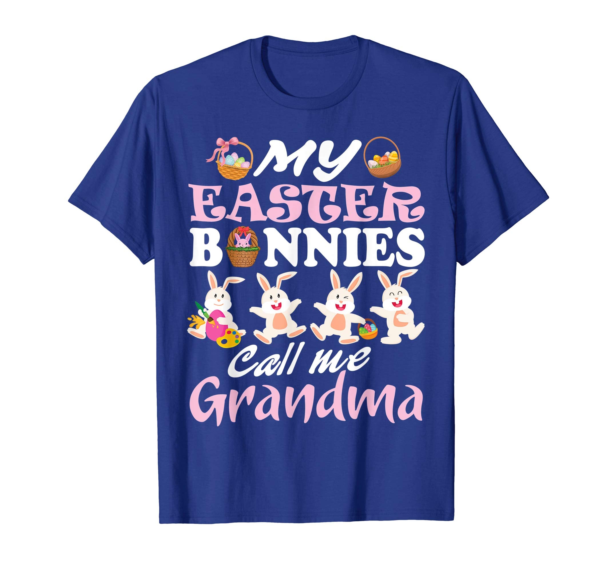 My Easter Bunnies Call Me Grandma Easter Eggs Happy Shirt
