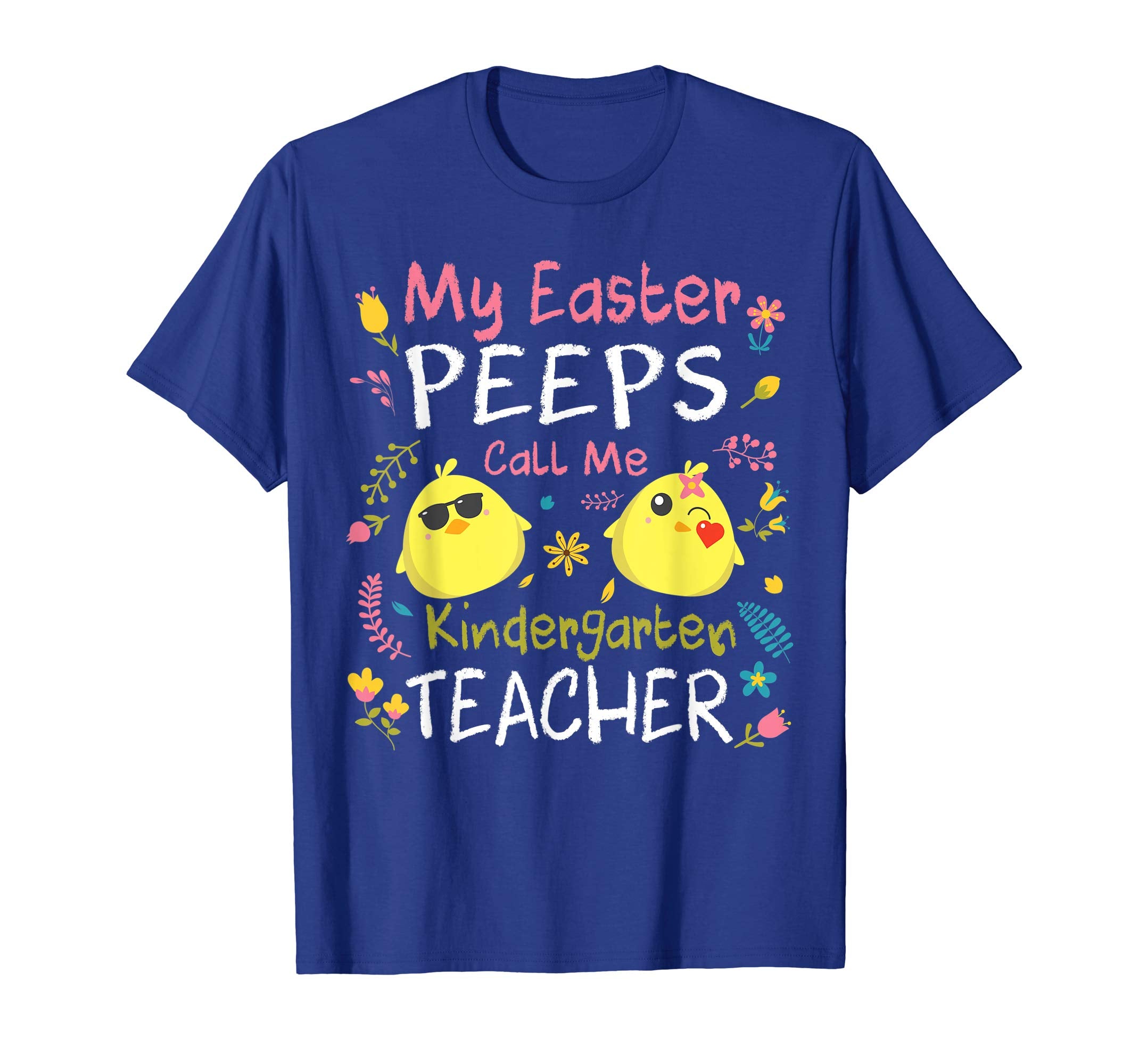 My Easter Peeps Chicks Call Me Kindergarten Teacher Shirt