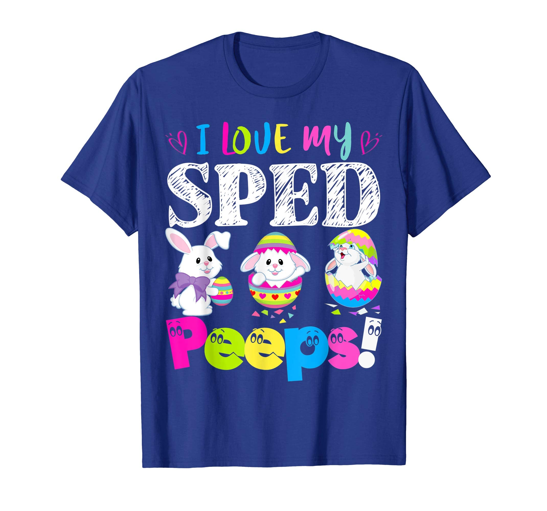 I Love My Sped Peeps Easter Bunny Gift T-Shirt