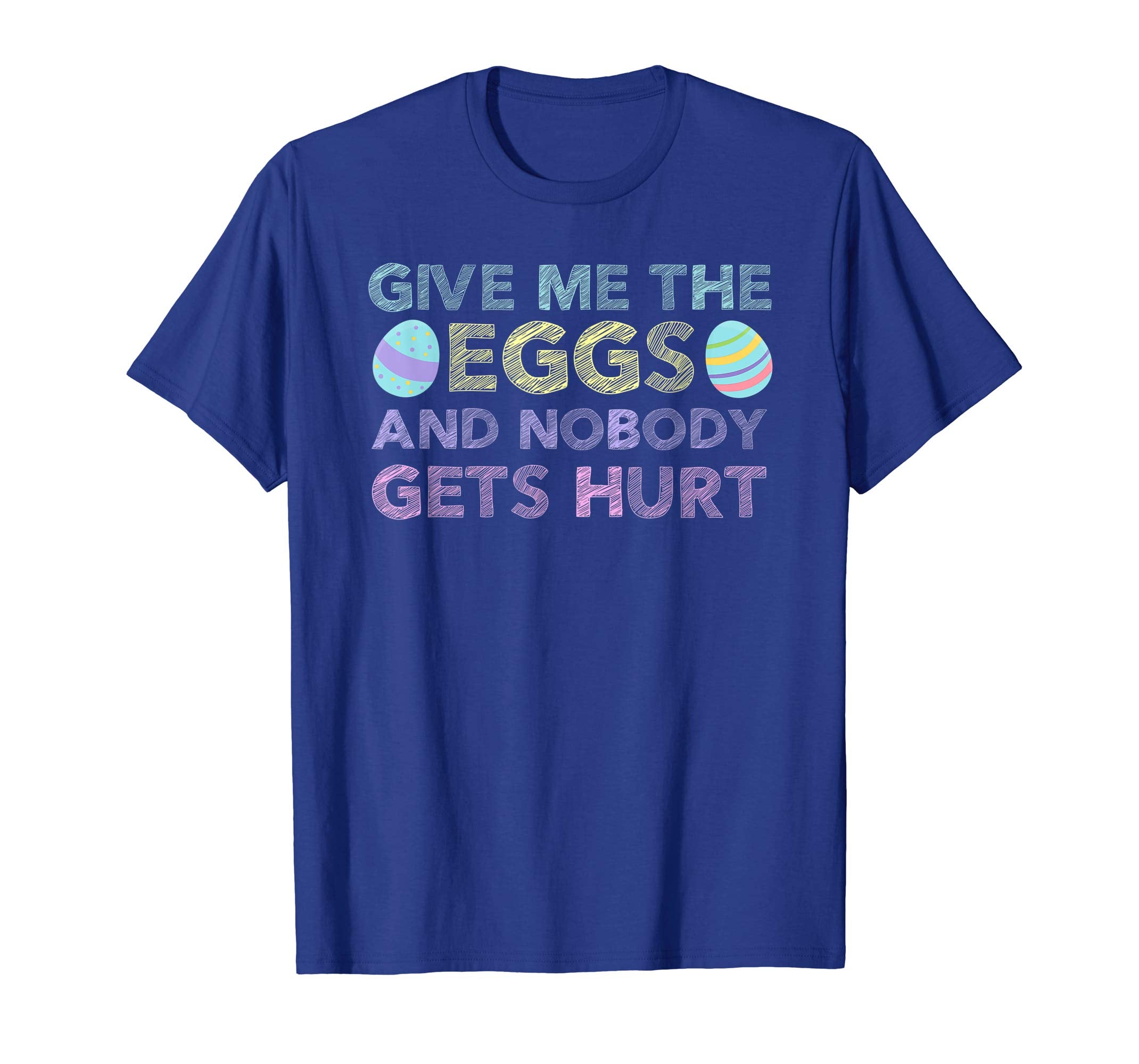 Easter Egg Hunt GIVE ME EGGS &amp; NOBODY GETS HURT Funny Shirt