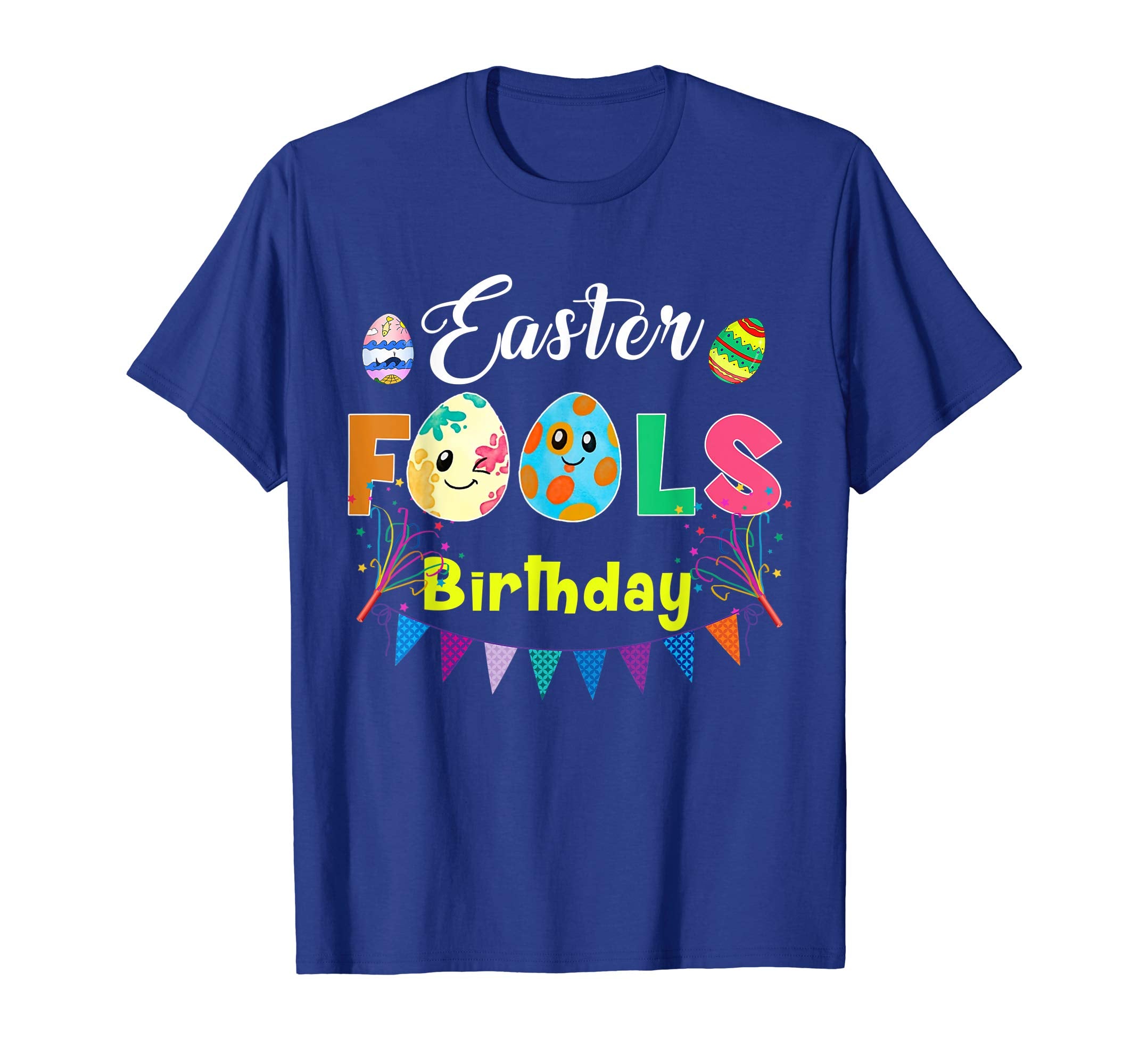 Easter Fools Birthday - April Easter Fools Day Tshirt