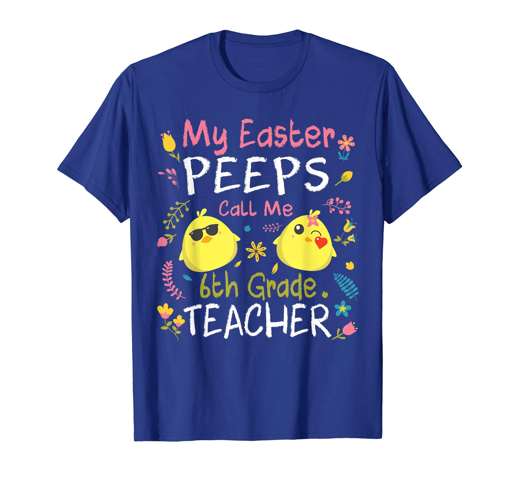My Easter Peeps Chick Call Me 6th Grade Teacher Easter Shirt