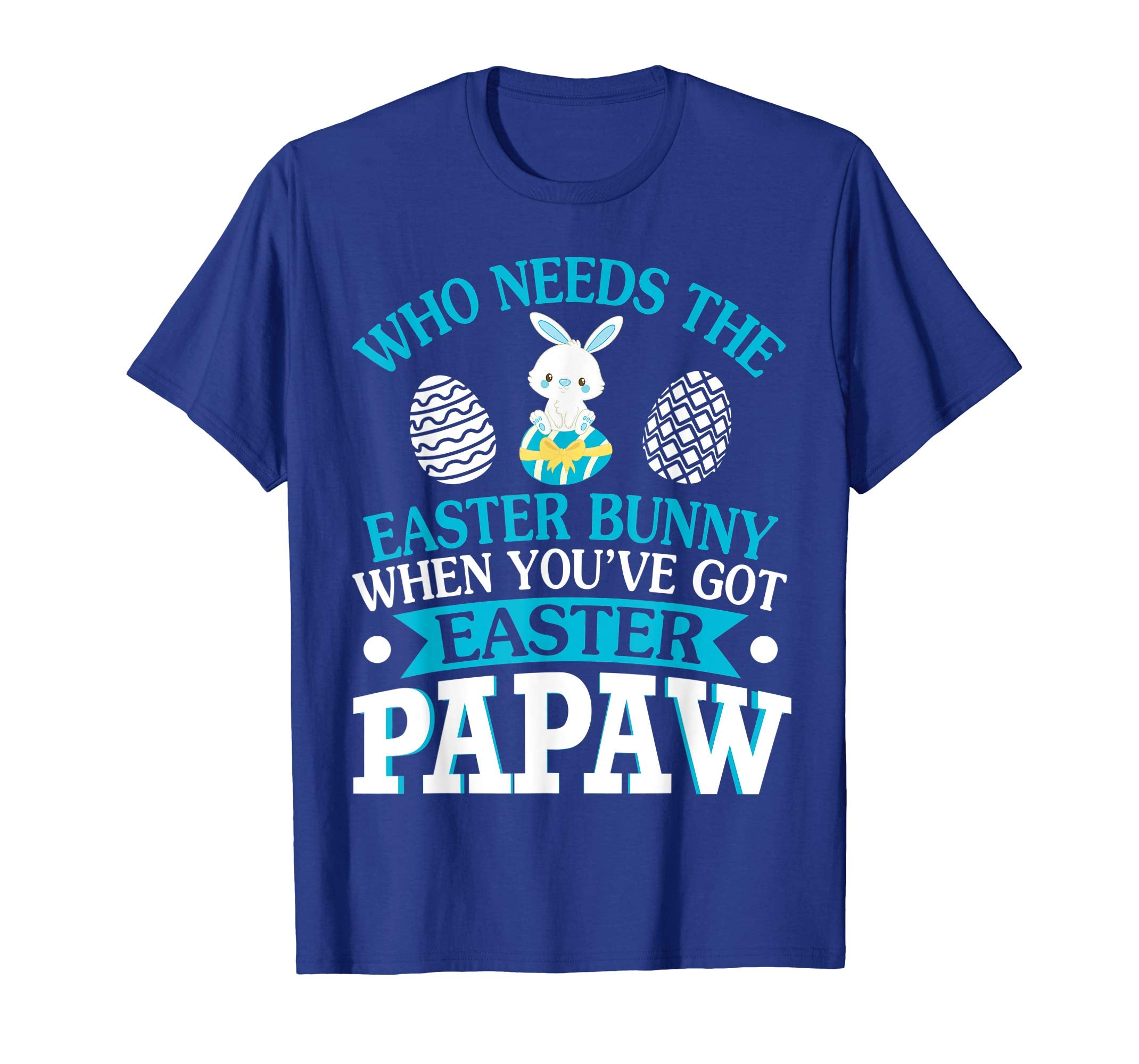 Who Needs The Easter Bunny When You've Got Easter Papaw
