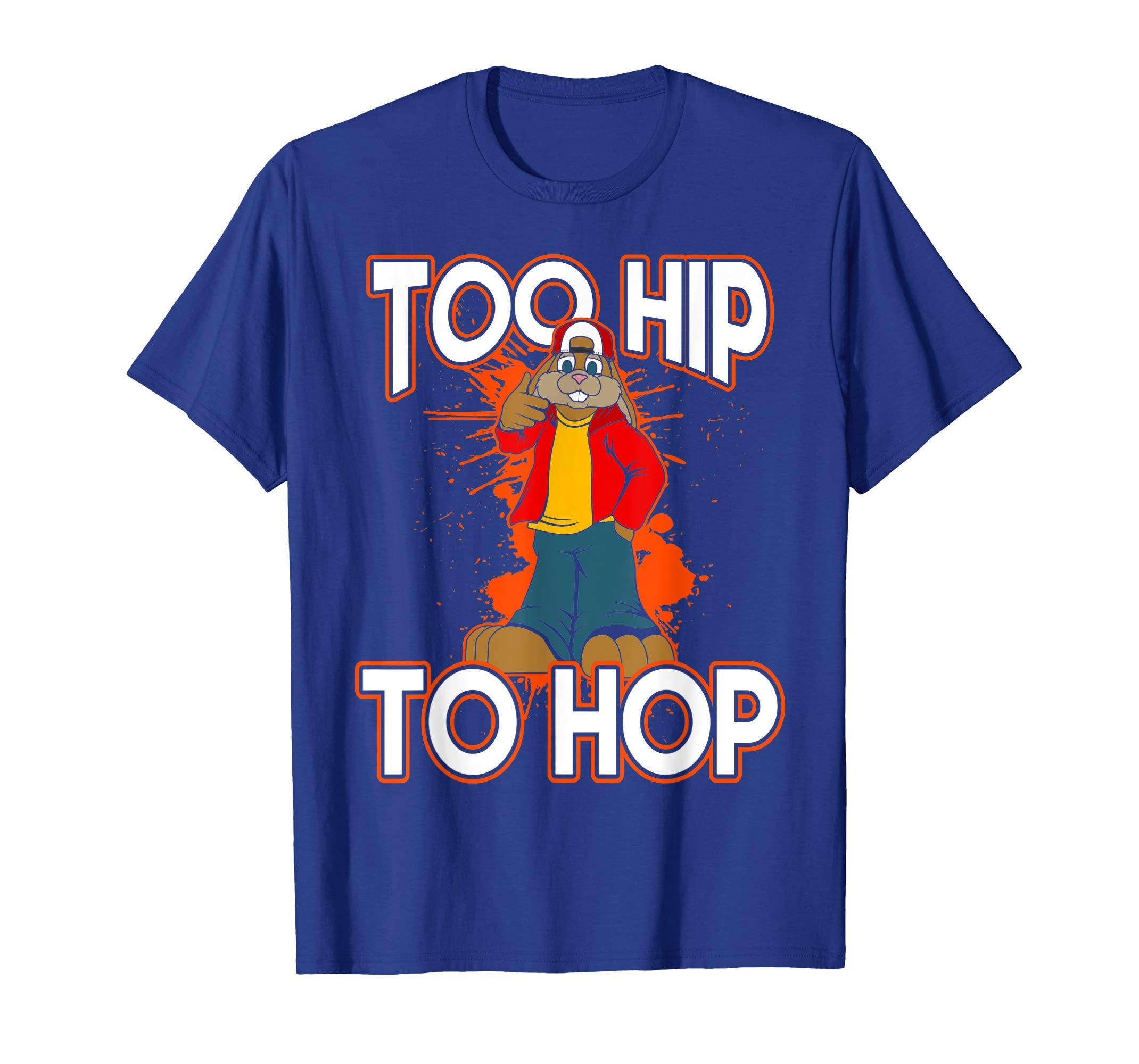Too Hip To Hop Easter Bunny Sunday Egg Hunt Hiding T Shirt