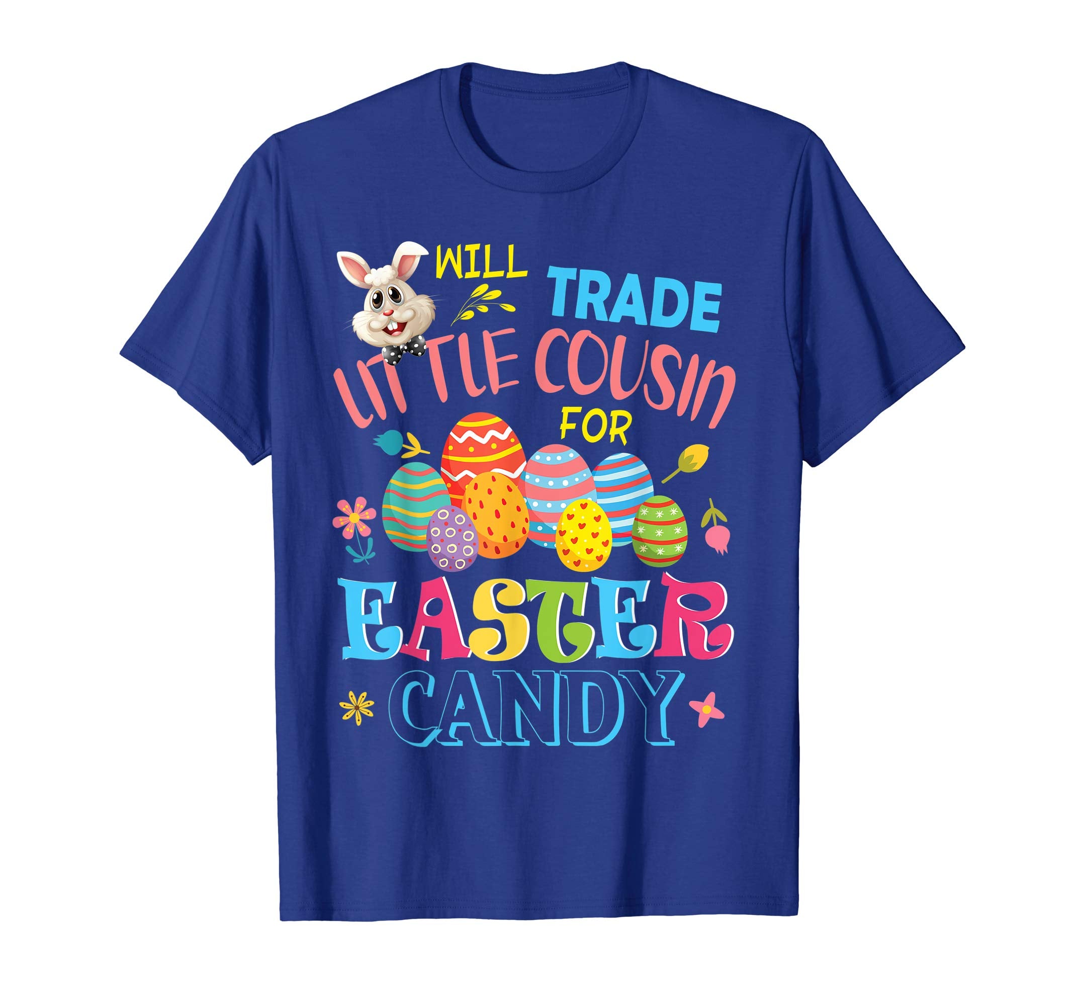 Bunny Will Trade Little Cousin For Easter Candy Eggs Shirt