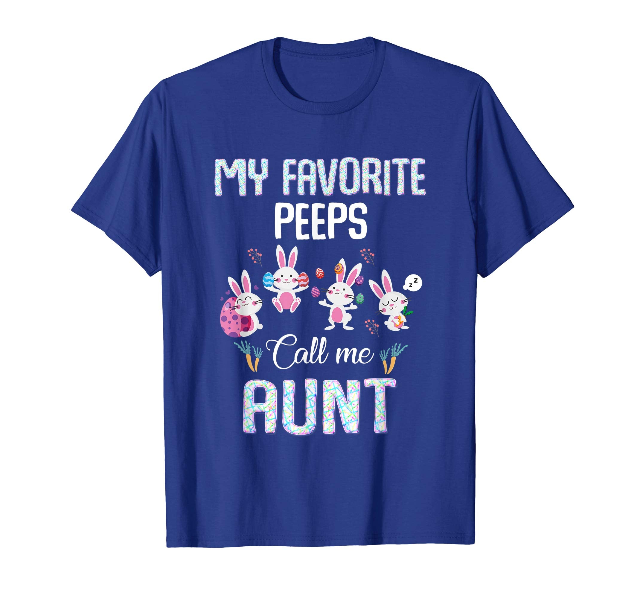 My favorite peeps call me aunt T-shirt Easter Bunny Gift