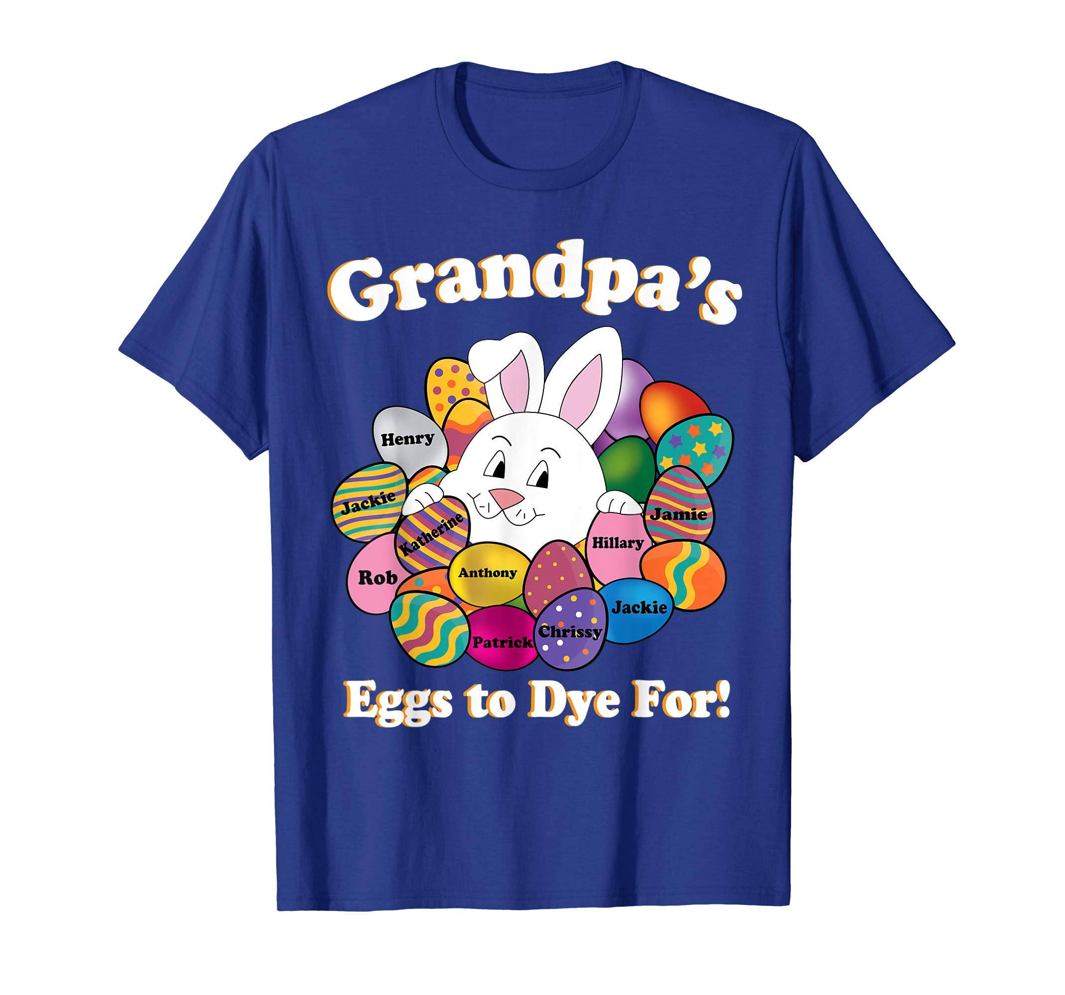 Grandpa's Eggs To Dye For Easter Eggs Happy Easter Day Shirt