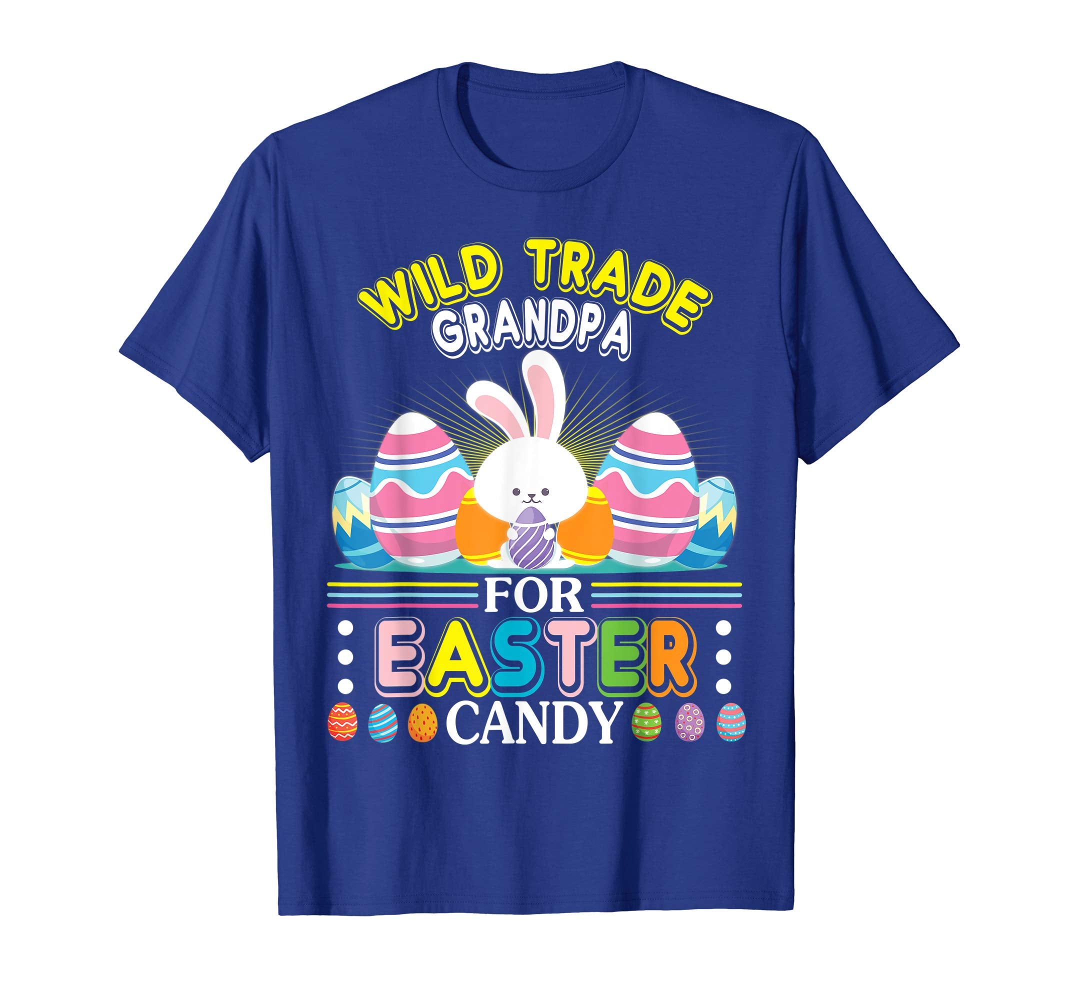 Bunny &amp; Easter Egg Will Trade Grandpa For Easter Candy Shirt