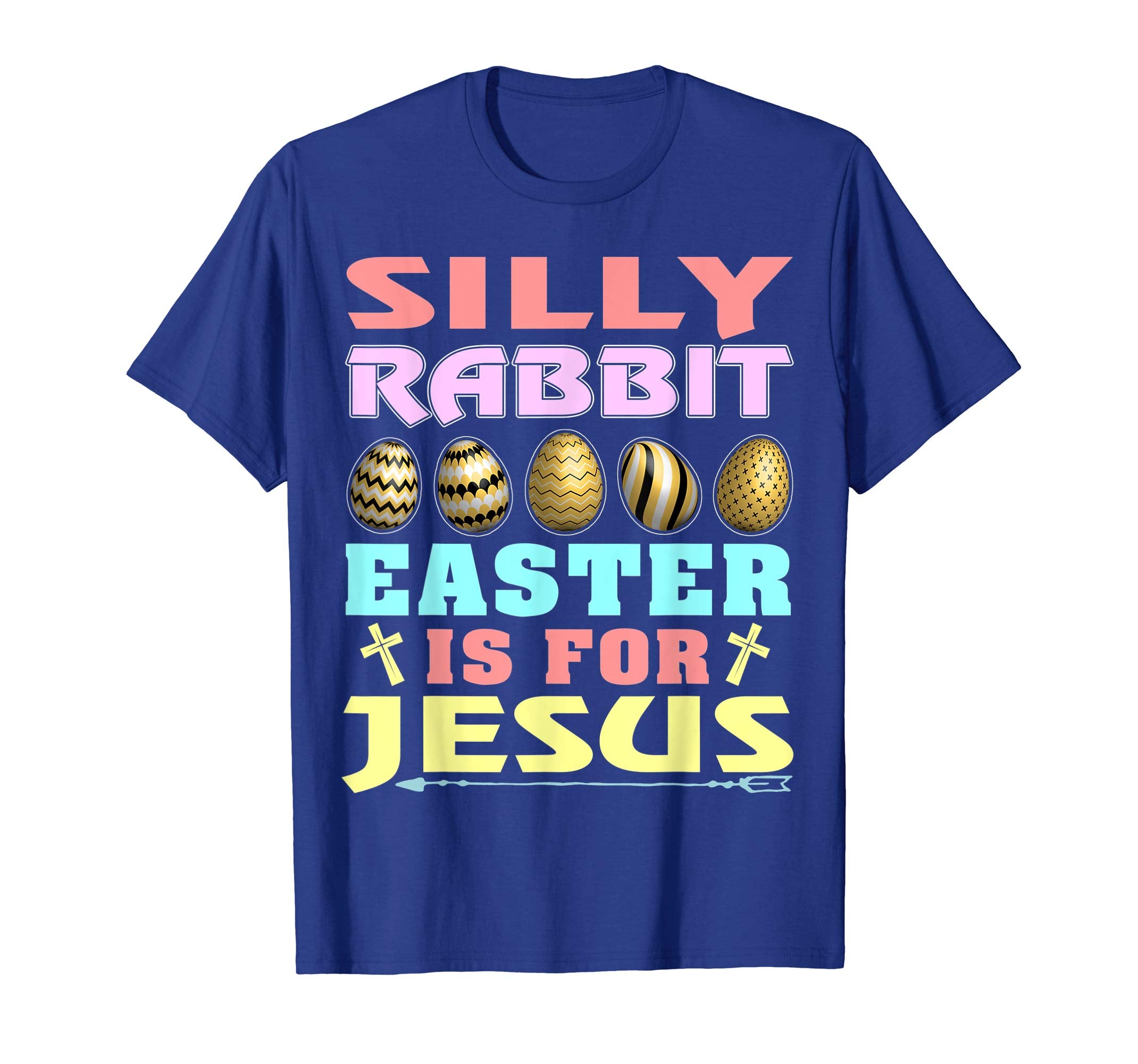 Silly Rabbit Easter is for Jesus Christian T Shirt