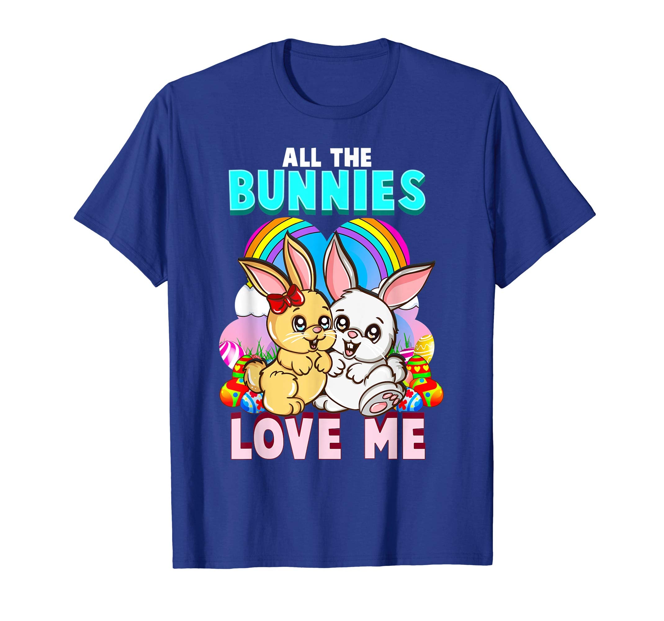 All The Bunnies Love Me Funny Easter Gift T Shirt