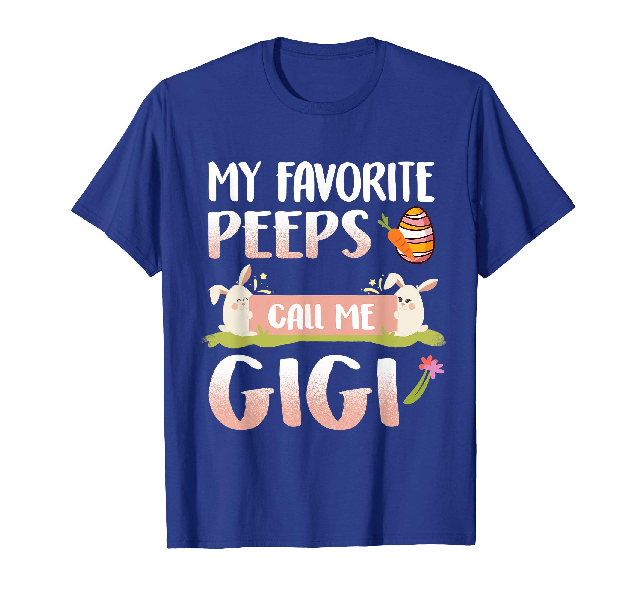 My Favorite Peeps Call Me Gigi Happy Easter T-Shirt
