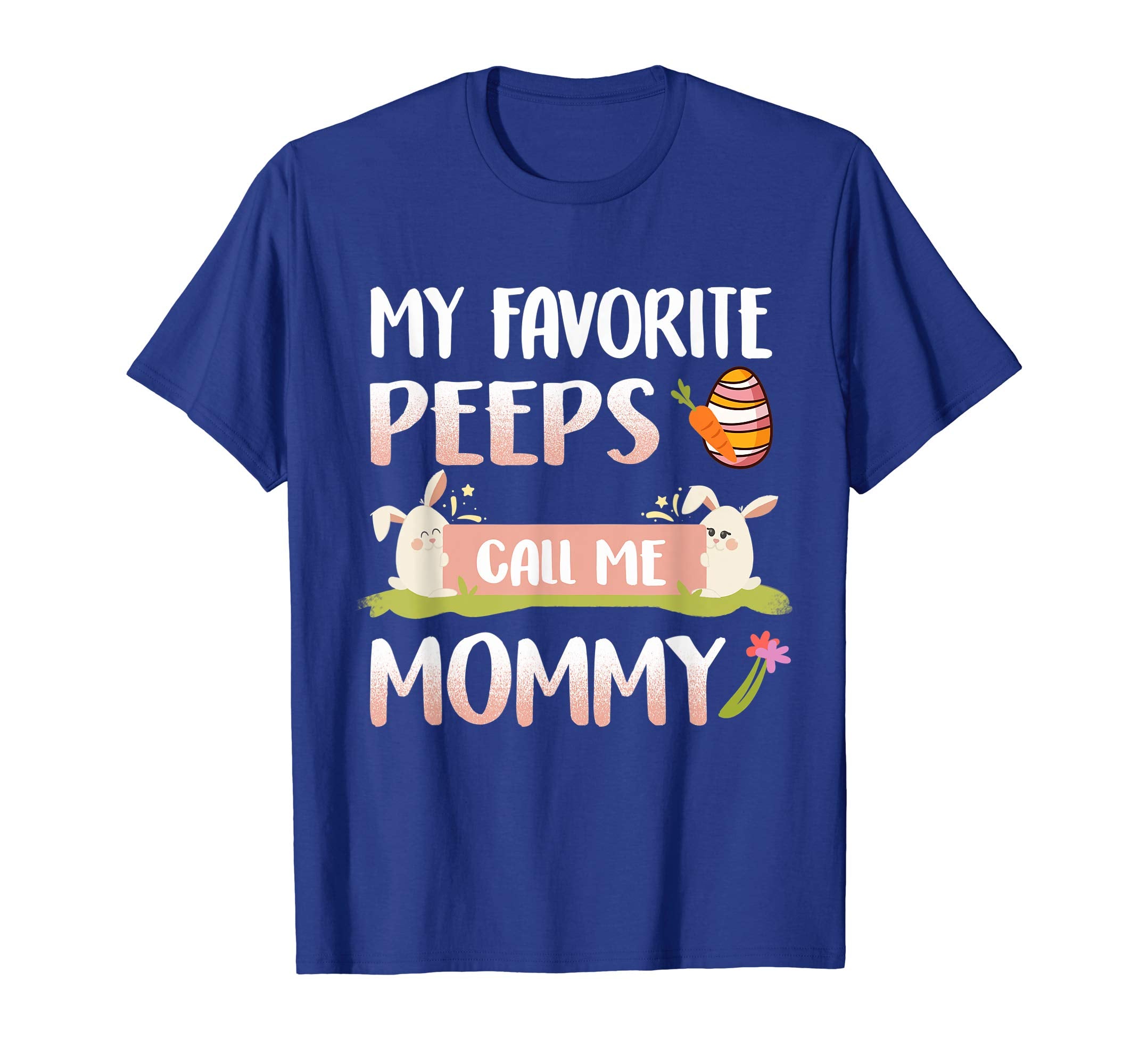 My Favorite Peeps Call Me Mommy Happy Easter T-Shirt