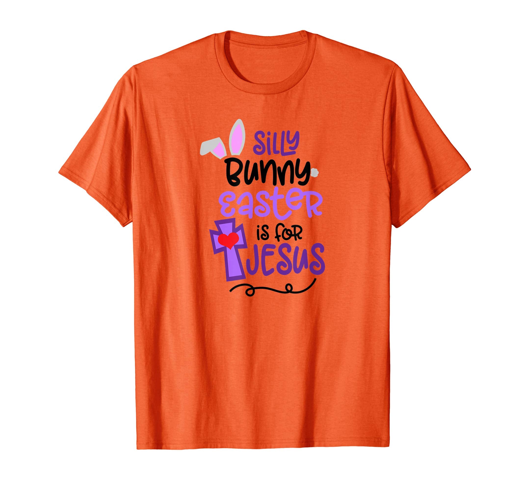 Silly Bunny Easter is For Jesus T Shirt