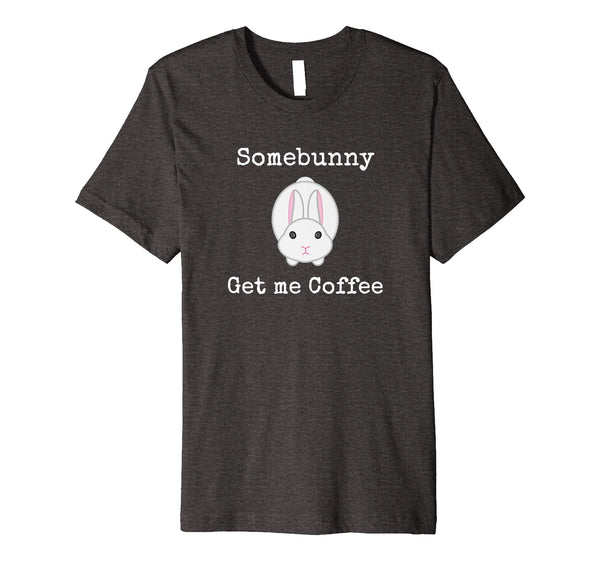 Easter Gift for Men Women Some Bunny Get me Coffee Tshirt