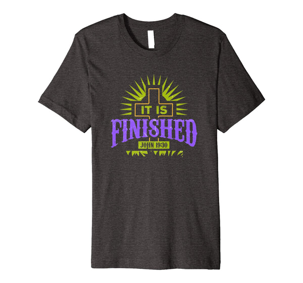 It Is Finished Jesus Easter Resurrection Premium T-Shirt