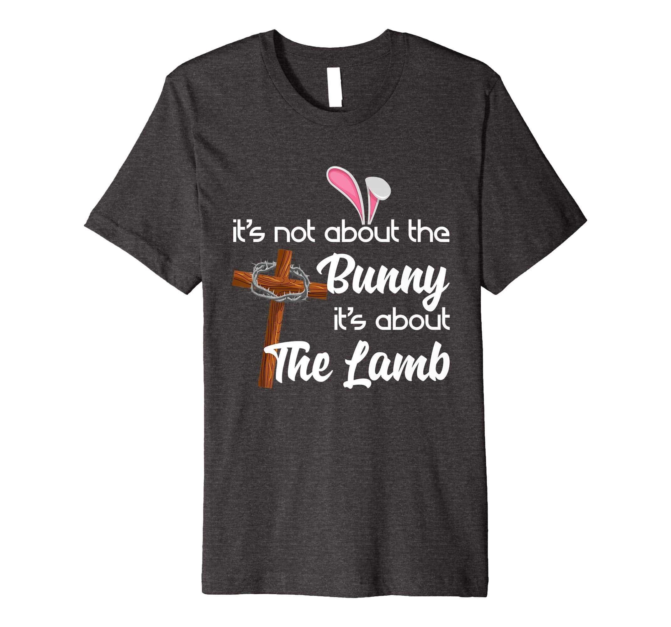 It's Not About The Bunny It's About The Lamb Easter Shirt