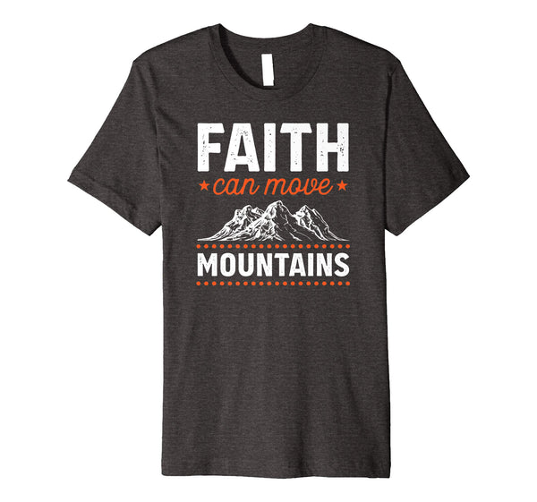 Faith Can Move Mountains Christian Easter Bible Gift T-Shirt