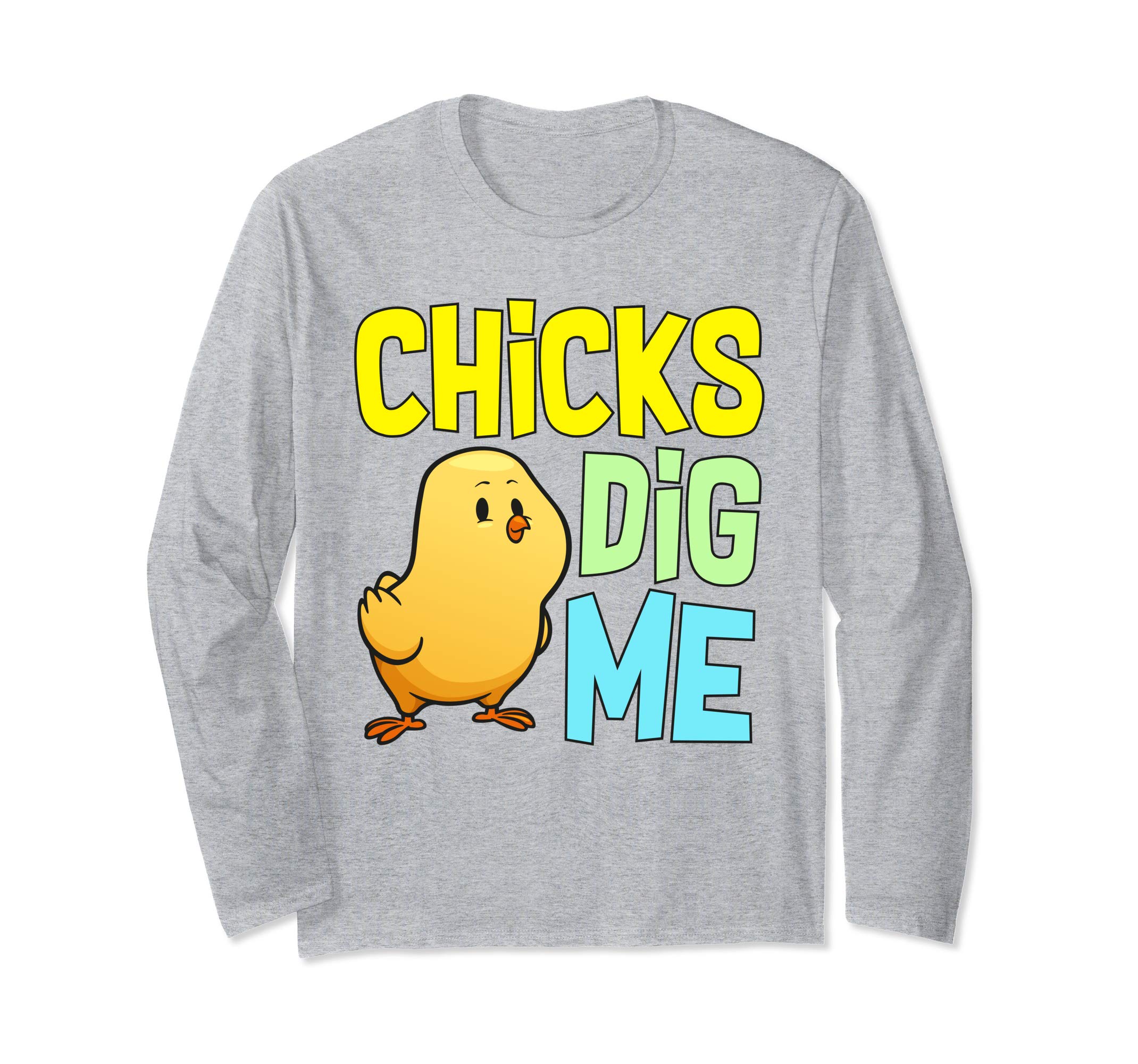 Chicks Dig Me Egg Hunt Happy Easter Long Sleeve T Shirt Gift