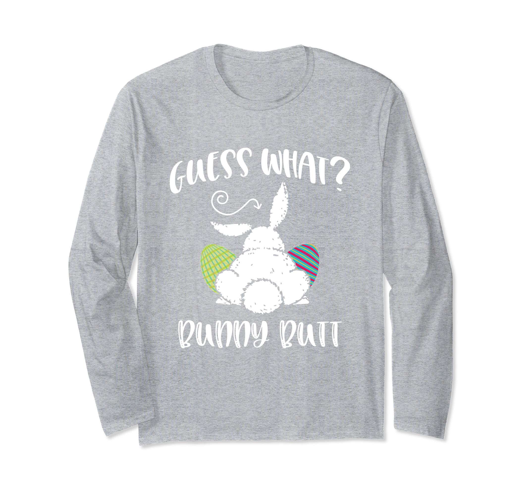 Guess What Bunny Butt Funny Easter Gift Long Sleeve Shirt