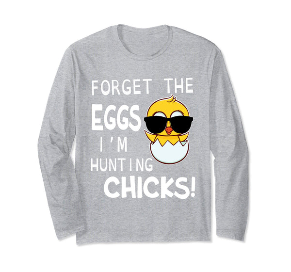 Cool Chick Forget The Eggs I'm Hunting Chicks Easter Shirt