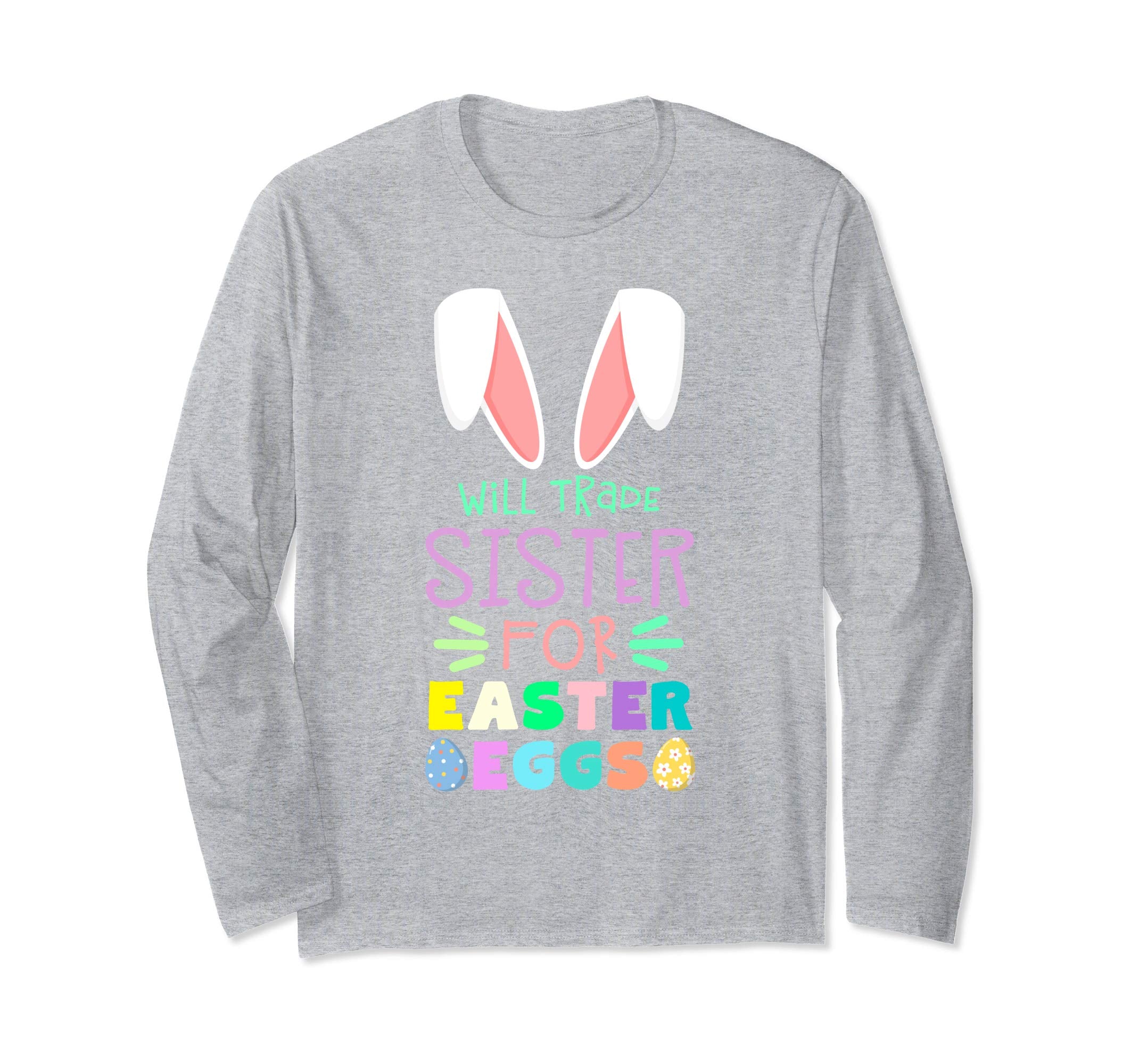 Will Trade Sister For Eggs Happy Easter Long Sleeve T Shirt
