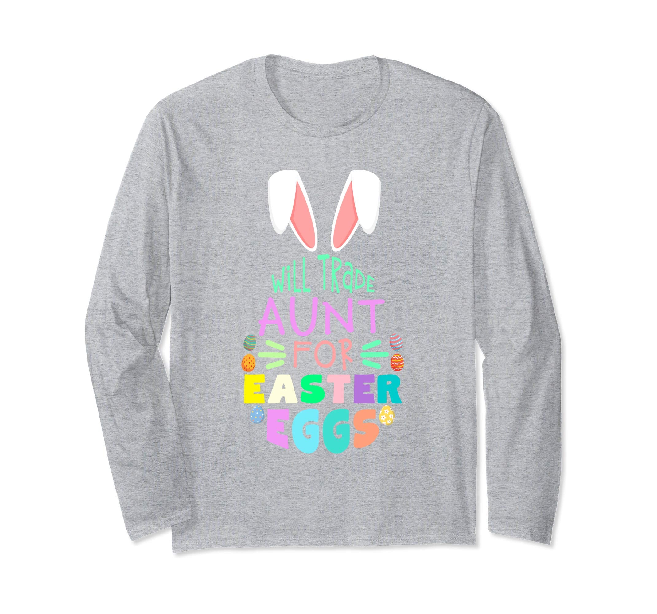 Will Trade Aunt For Eggs Happy Easter Long Sleeve T Shirt