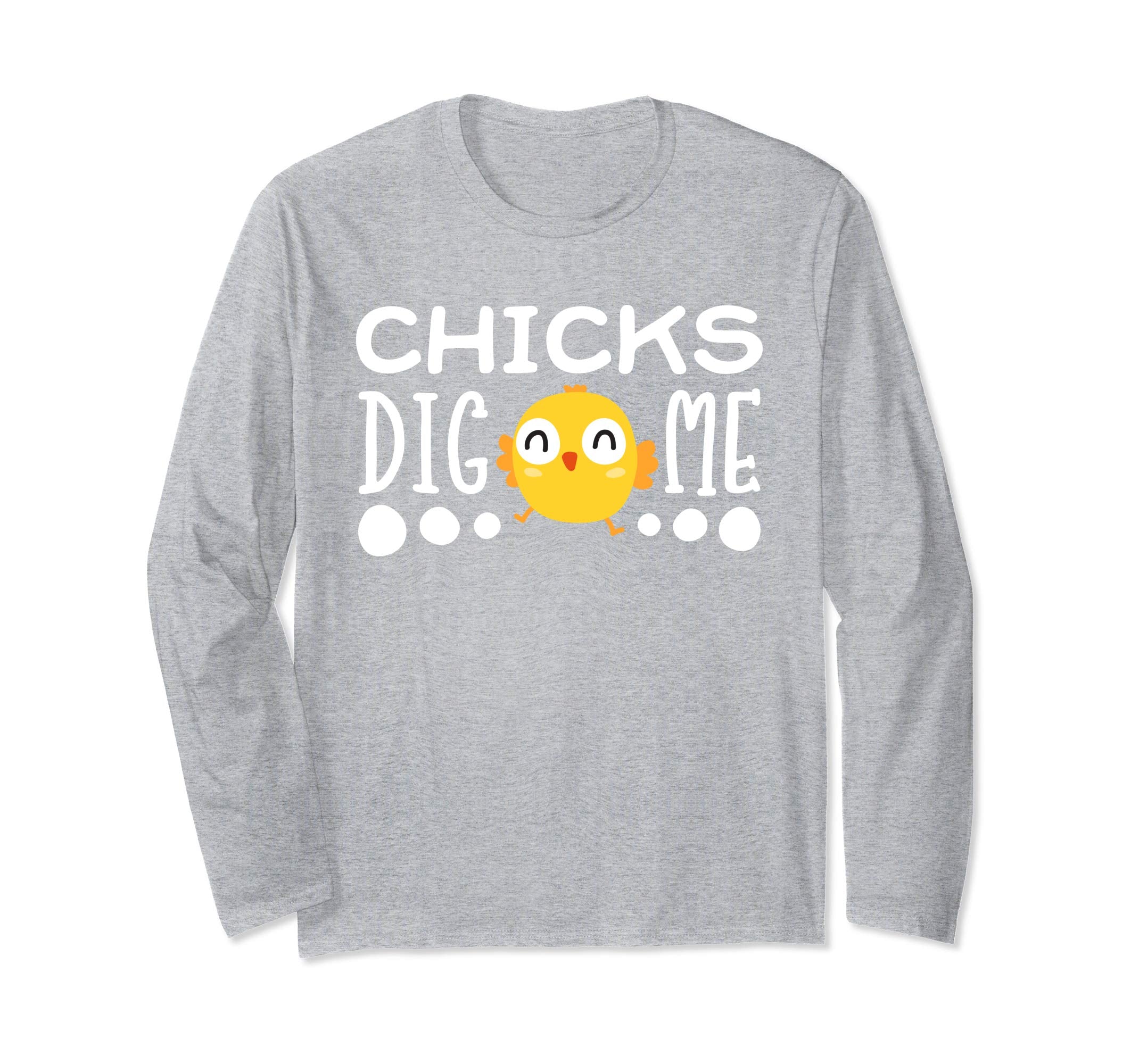 Chicks Dig Me Egg Hunt Happy Easter Long Sleeve T Shirt Gift