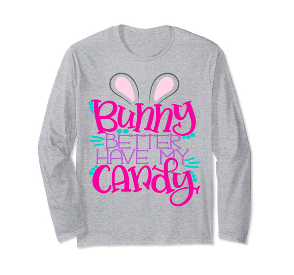 Bunny Better Have My Candy Girls Easter Bunny Shirt Kids