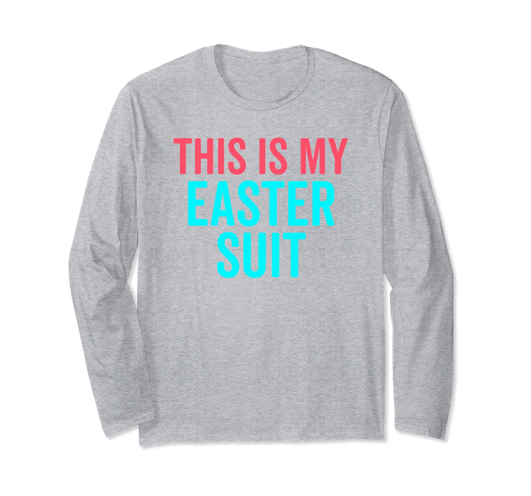 This Is My Easter Suit Funny Christian Long Sleeve Shirt