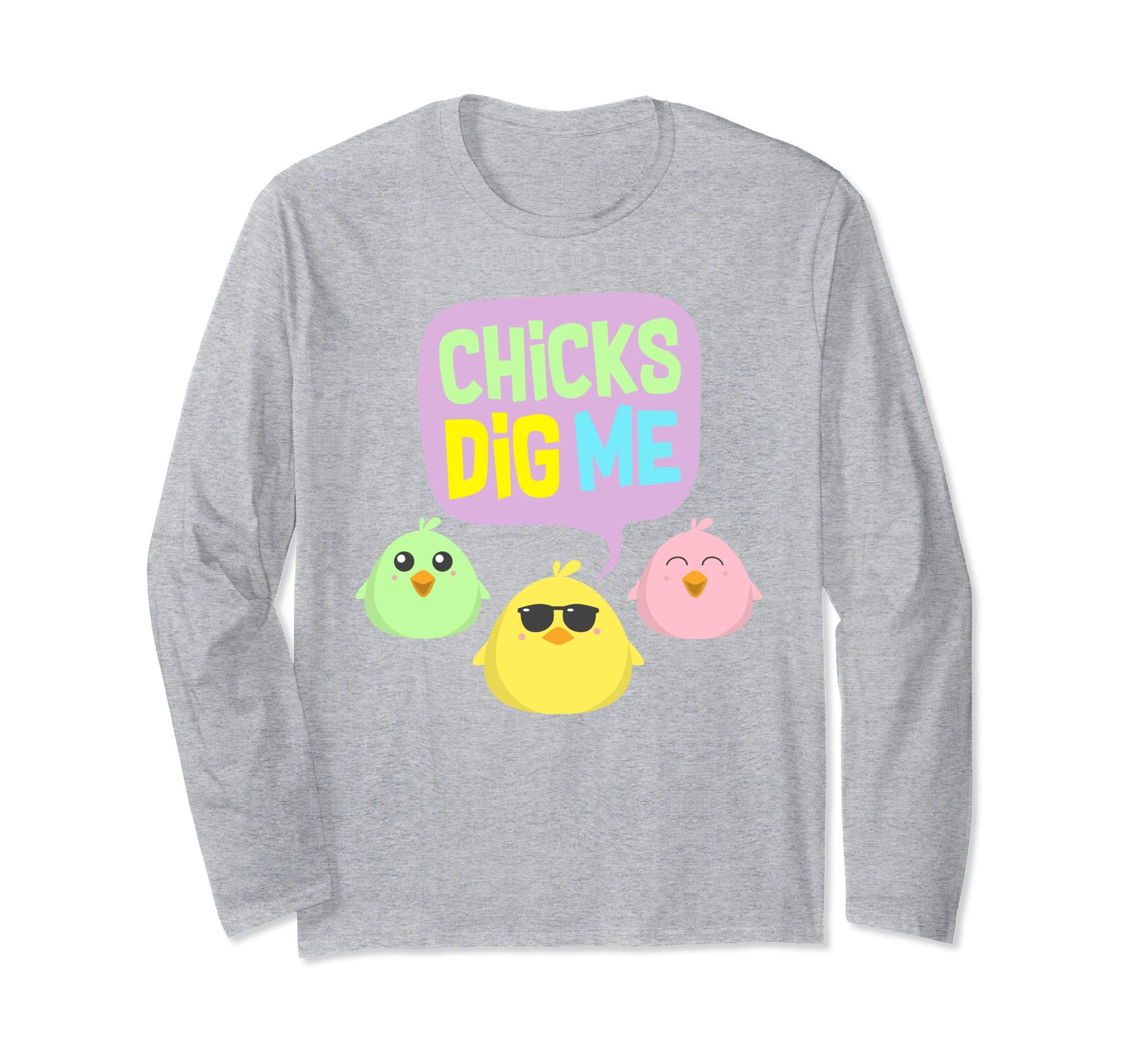 Chicks Dig Me Egg Hunt Happy Easter Long Sleeve T Shirt Gift