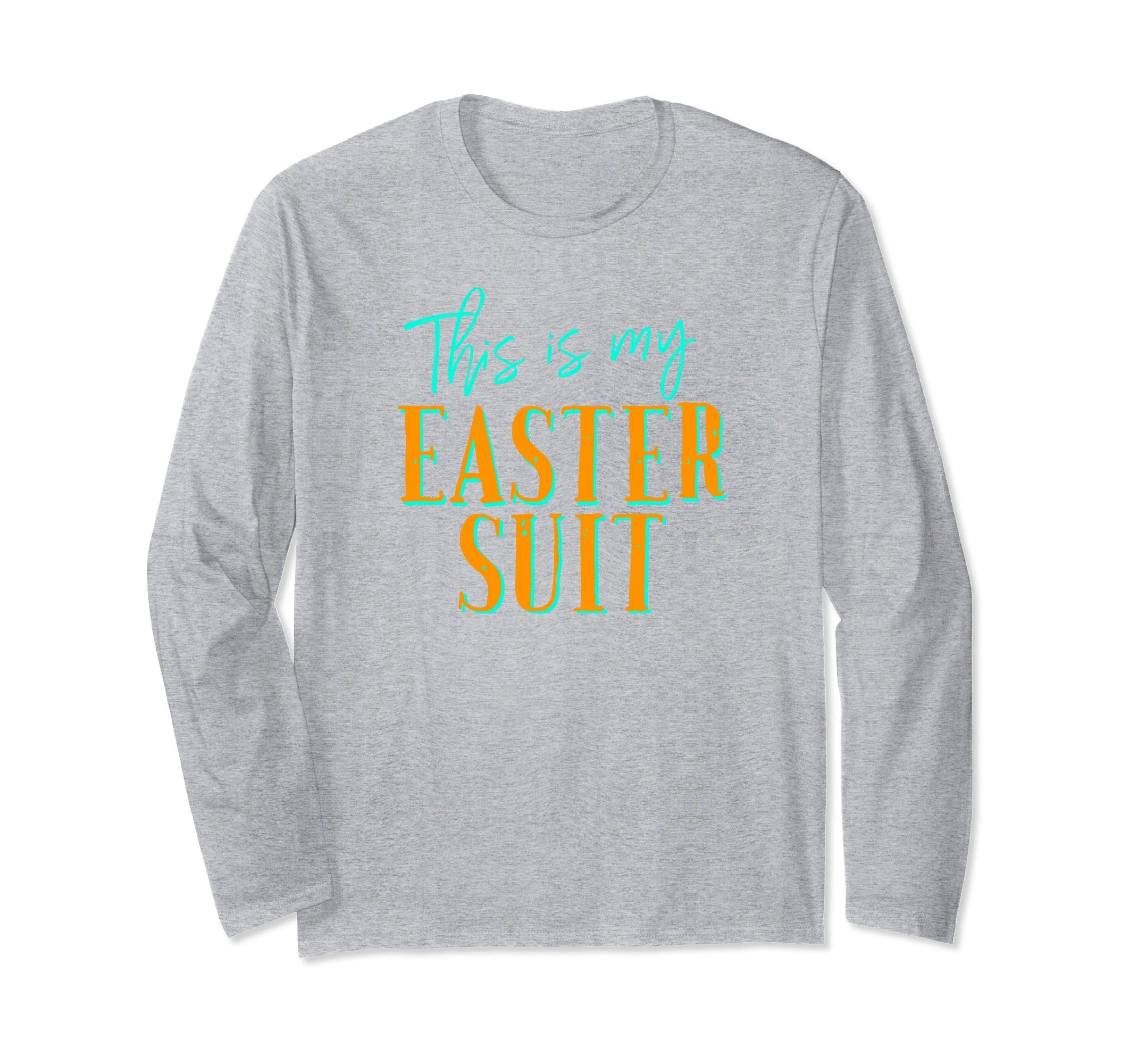 This Is My Easter Suit Funny Christian Long Sleeve Shirt