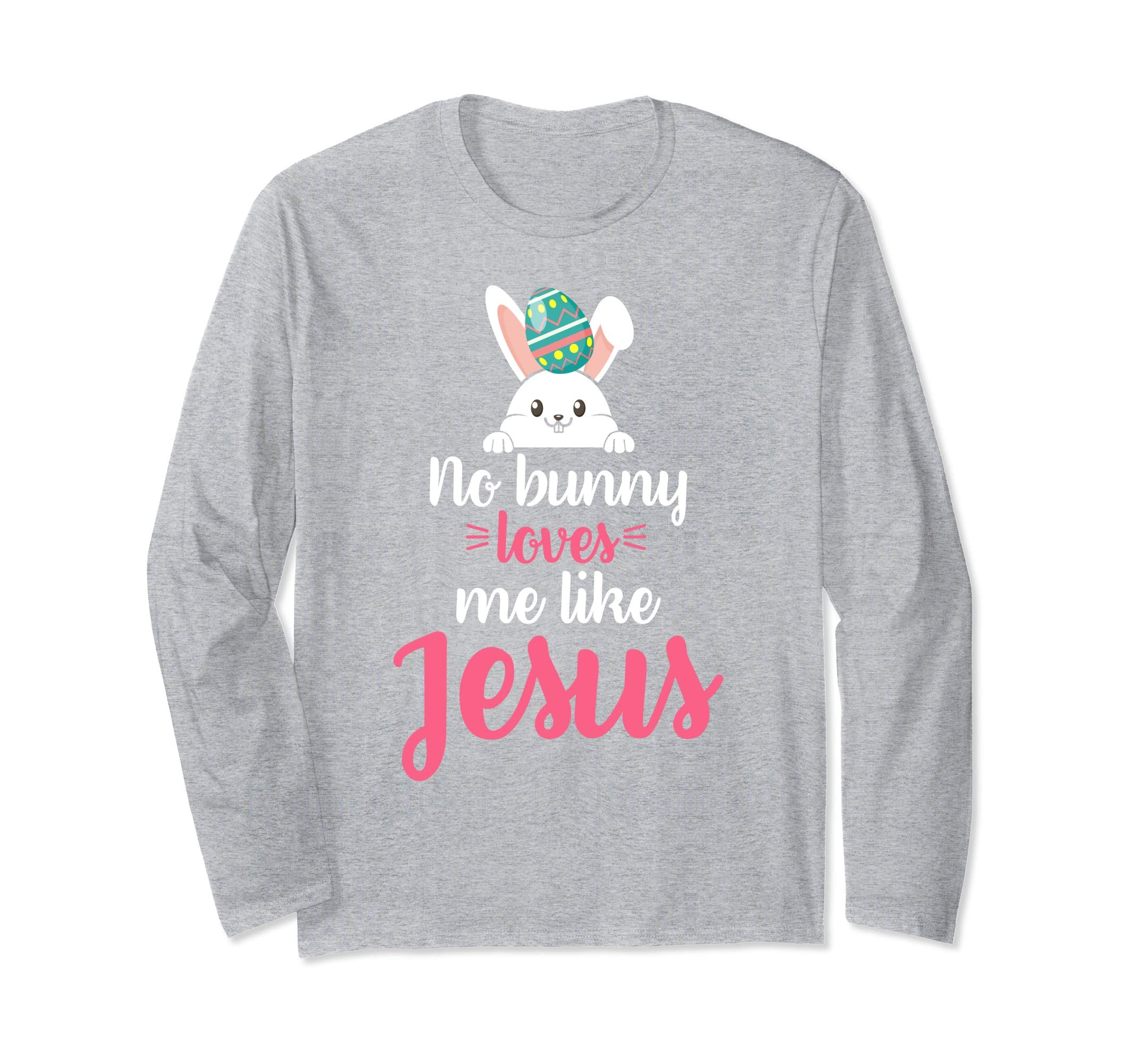No Bunny Loves Me Like Jesus Easter Sunday Egg Shirt Gift