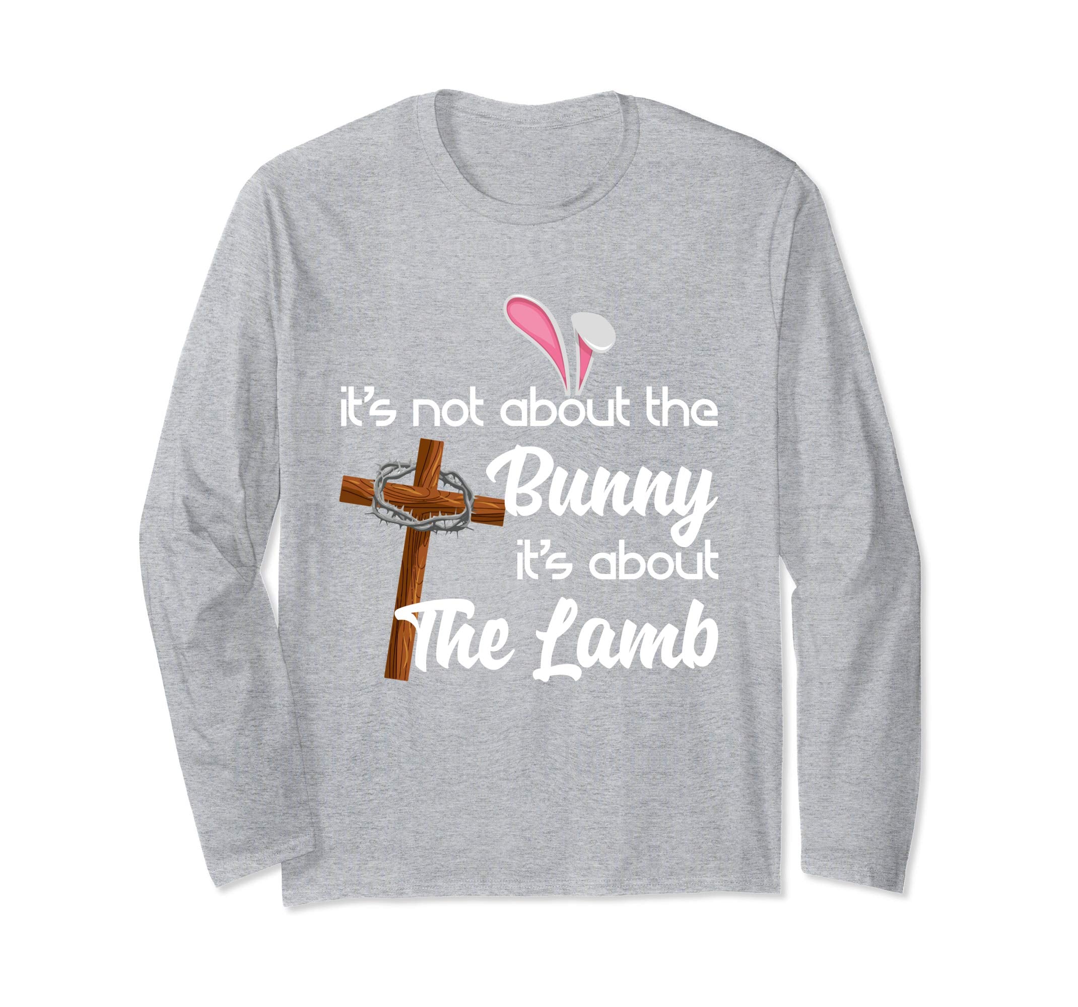 It's Not About The Bunny It's About The Lamb Easter Shirt