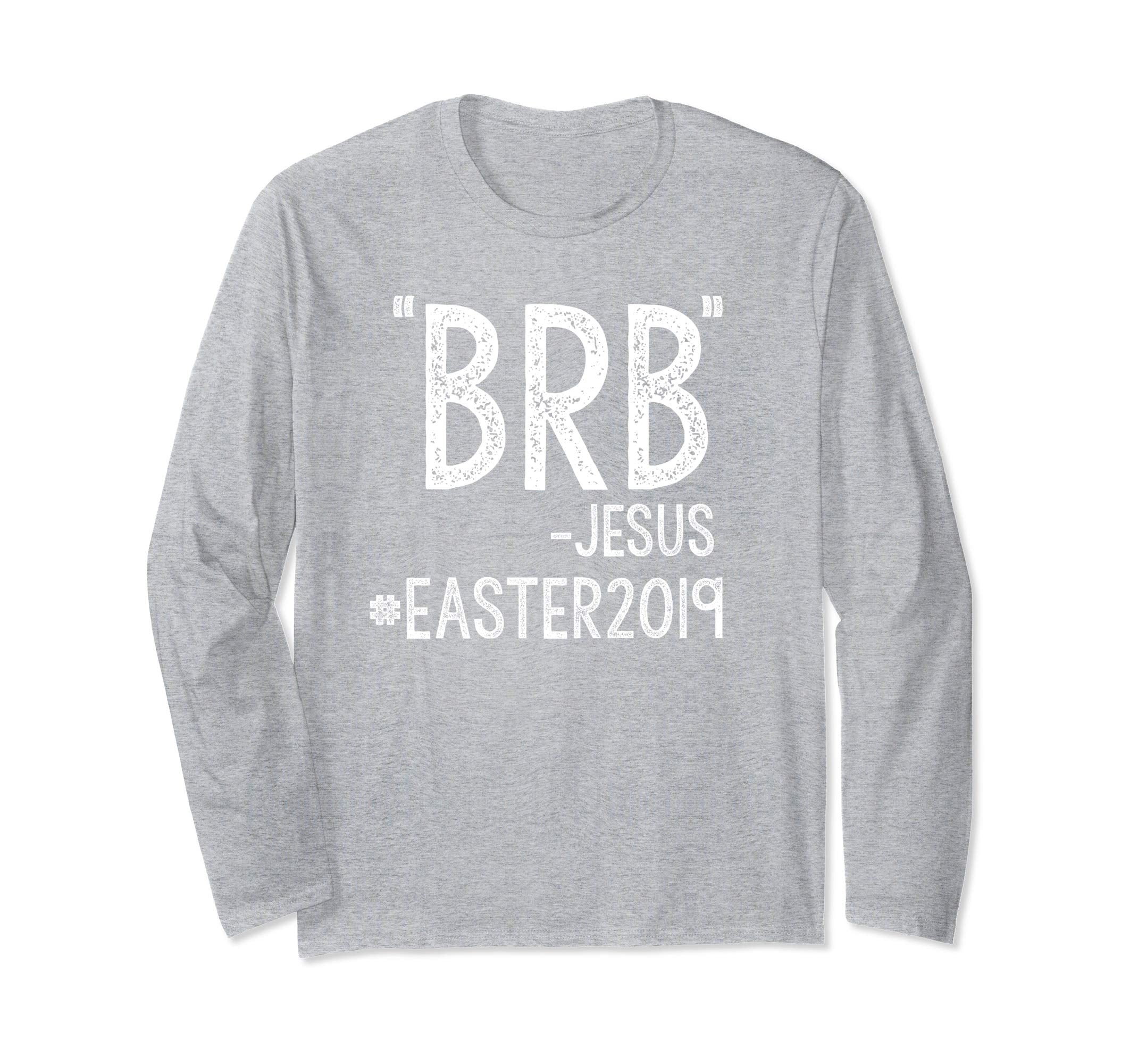 Easter 2019 Christian Funny Long Sleeve Shirt Be Right Back