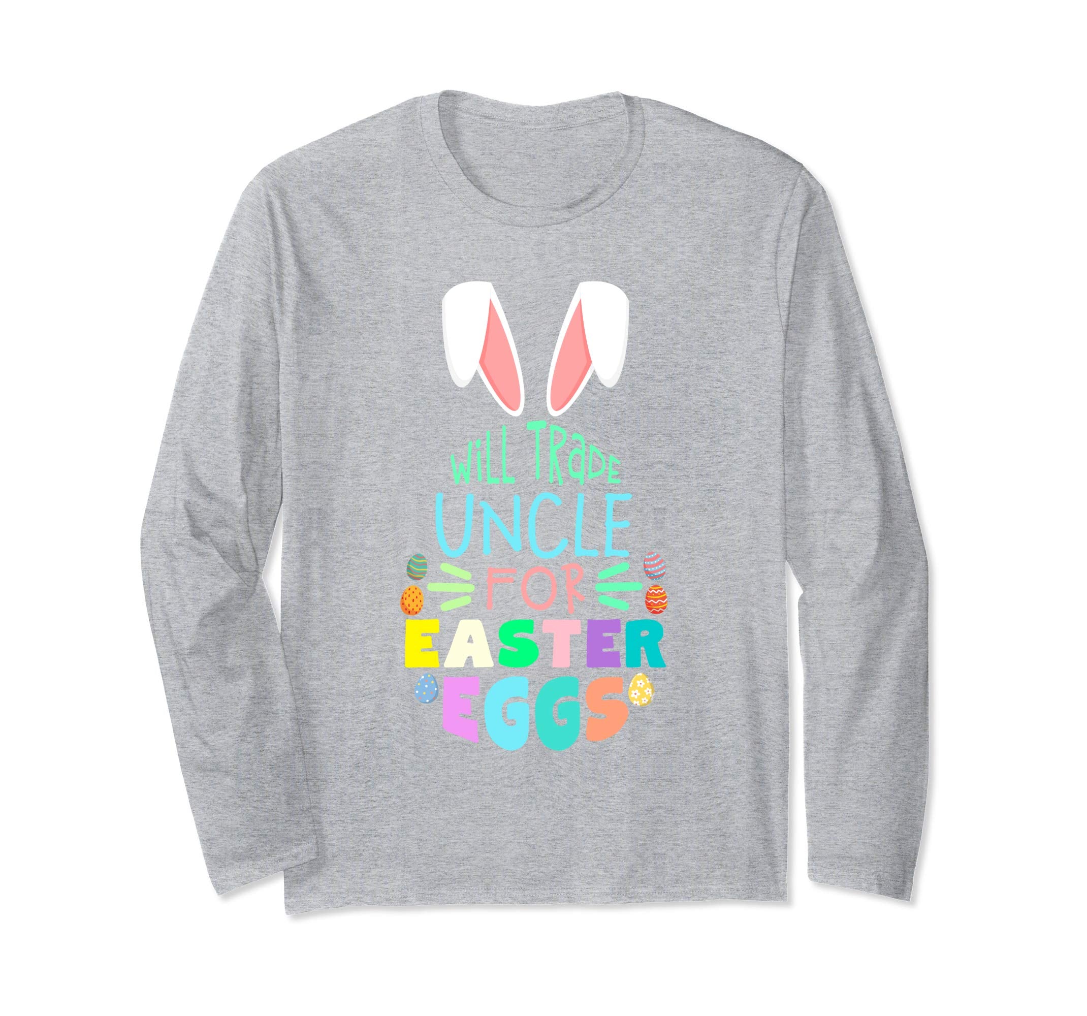 Will Trade Uncle For Eggs Happy Easter Long Sleeve T Shirt
