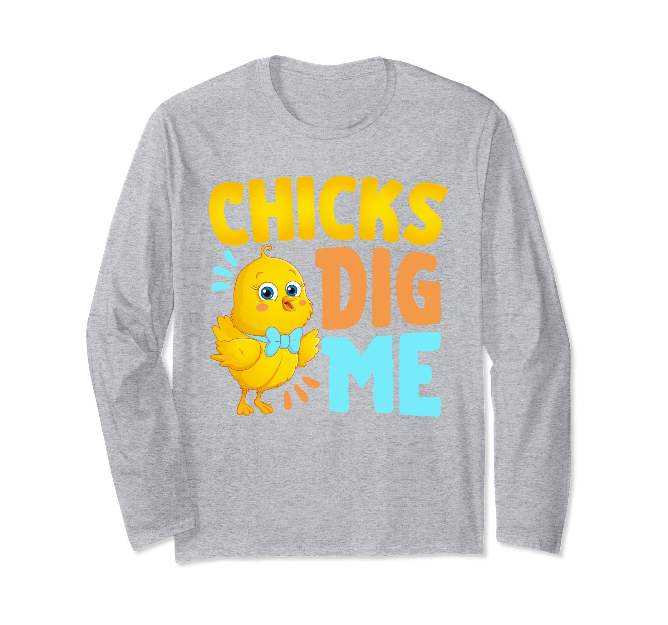 Chicks Dig Me Egg Hunt Happy Easter Long Sleeve T Shirt Gift