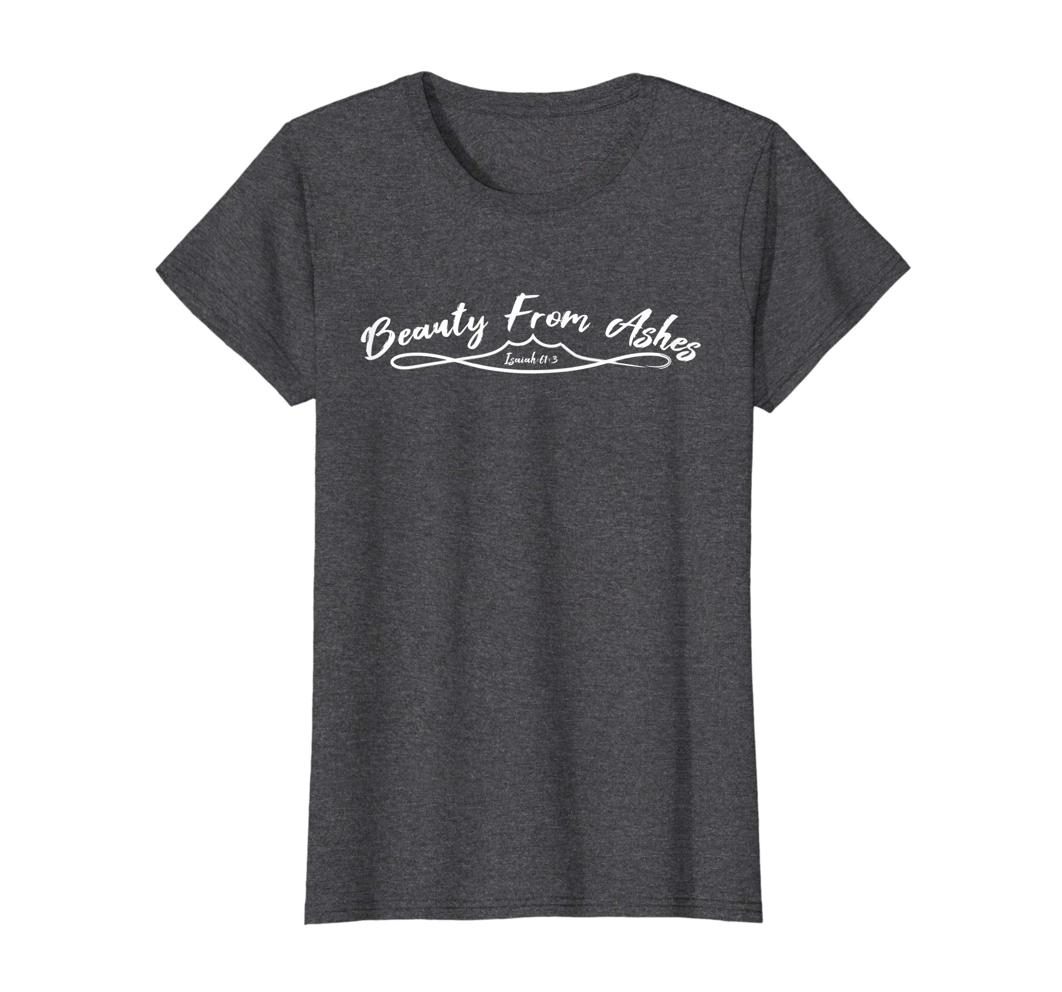 Beauty From Ashes Christian Easter Shirt